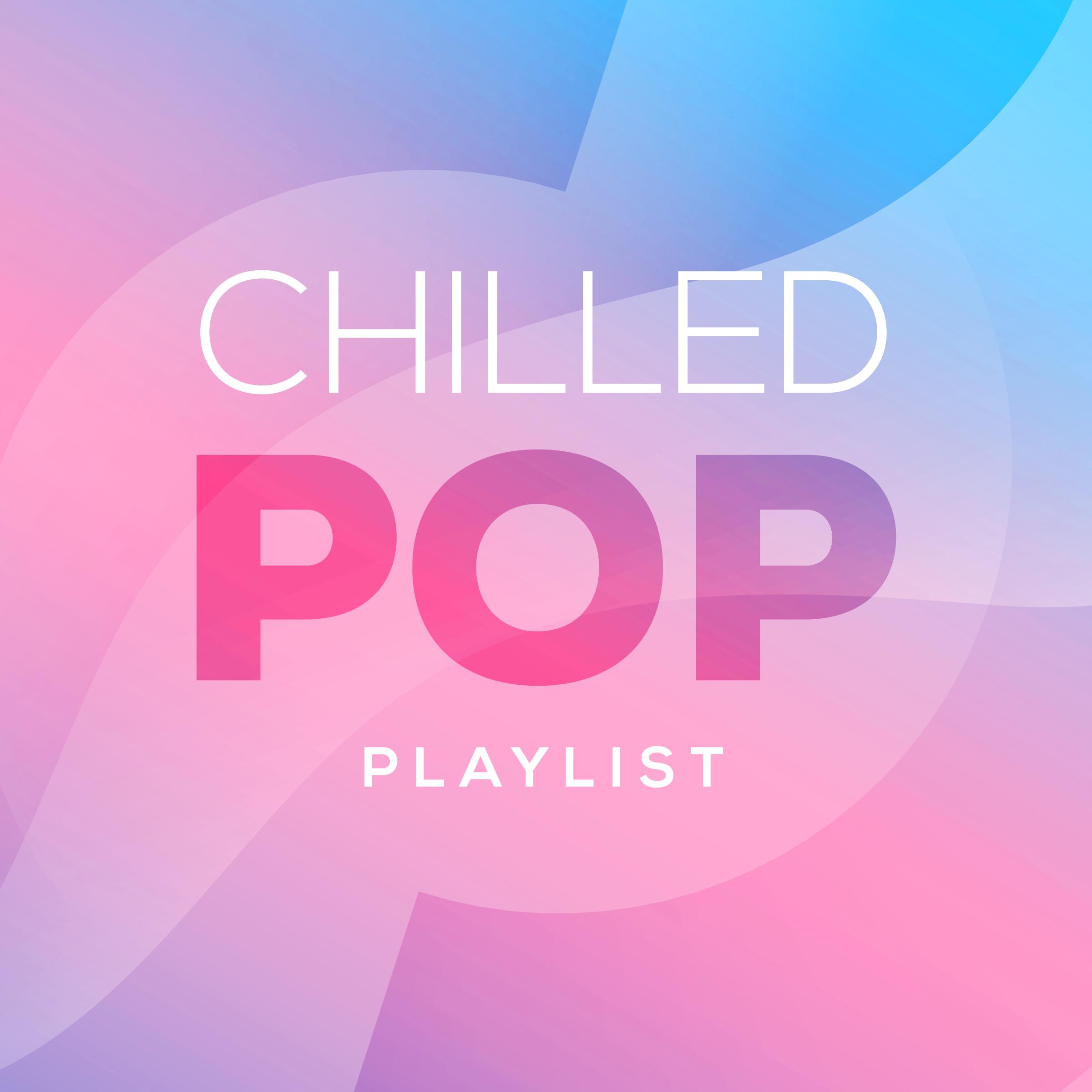 Chilled Pop Playlist