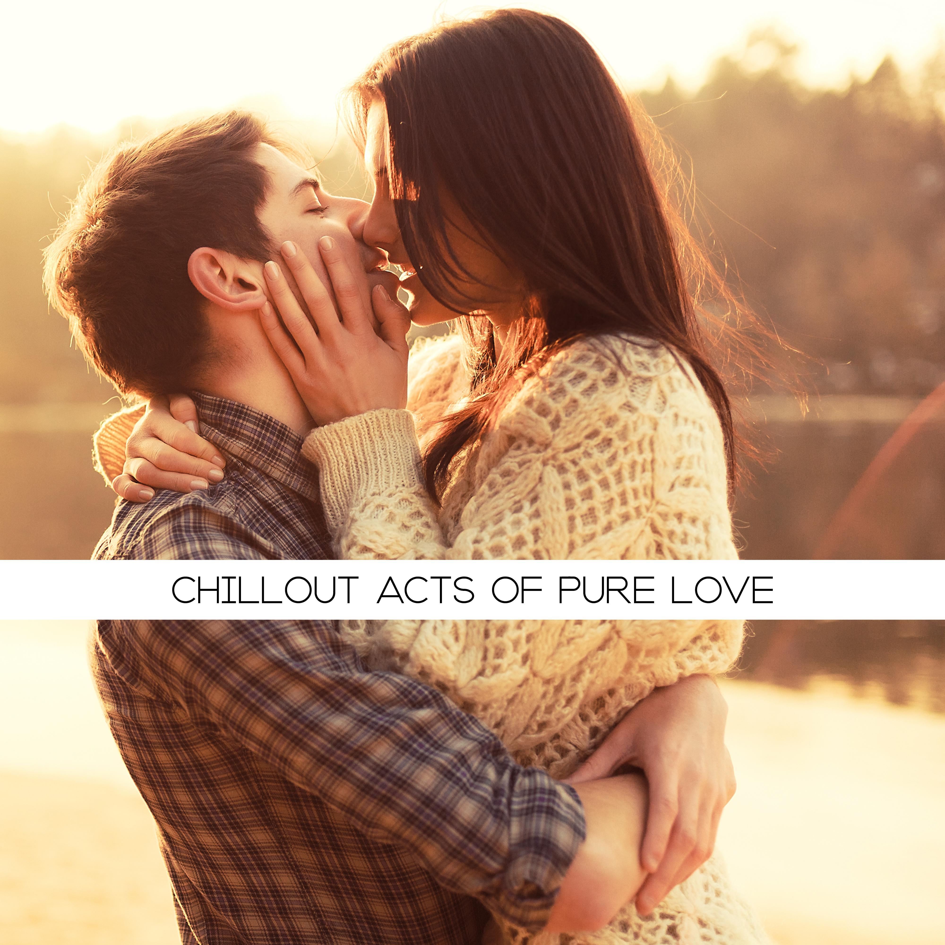 Chillout Acts of Pure Love: 2019 ****** Chill Out Music, Great ****** Pleasures, Erotic Massage & Tantric *** Sensual Vibes, Stimulation Beats