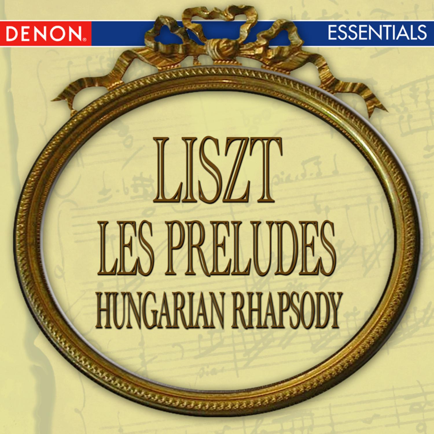 Liszt: Les Pre´ludes - Hungarian Rhapsody