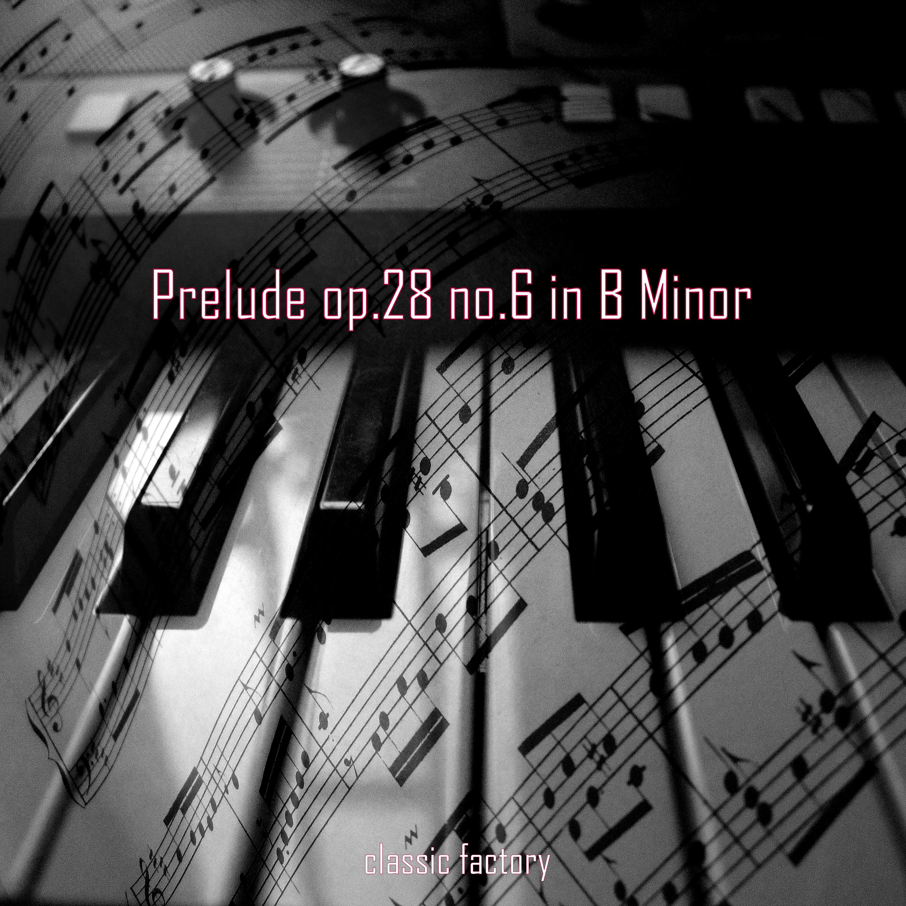 Prelude op.28 no.6 in B Minor