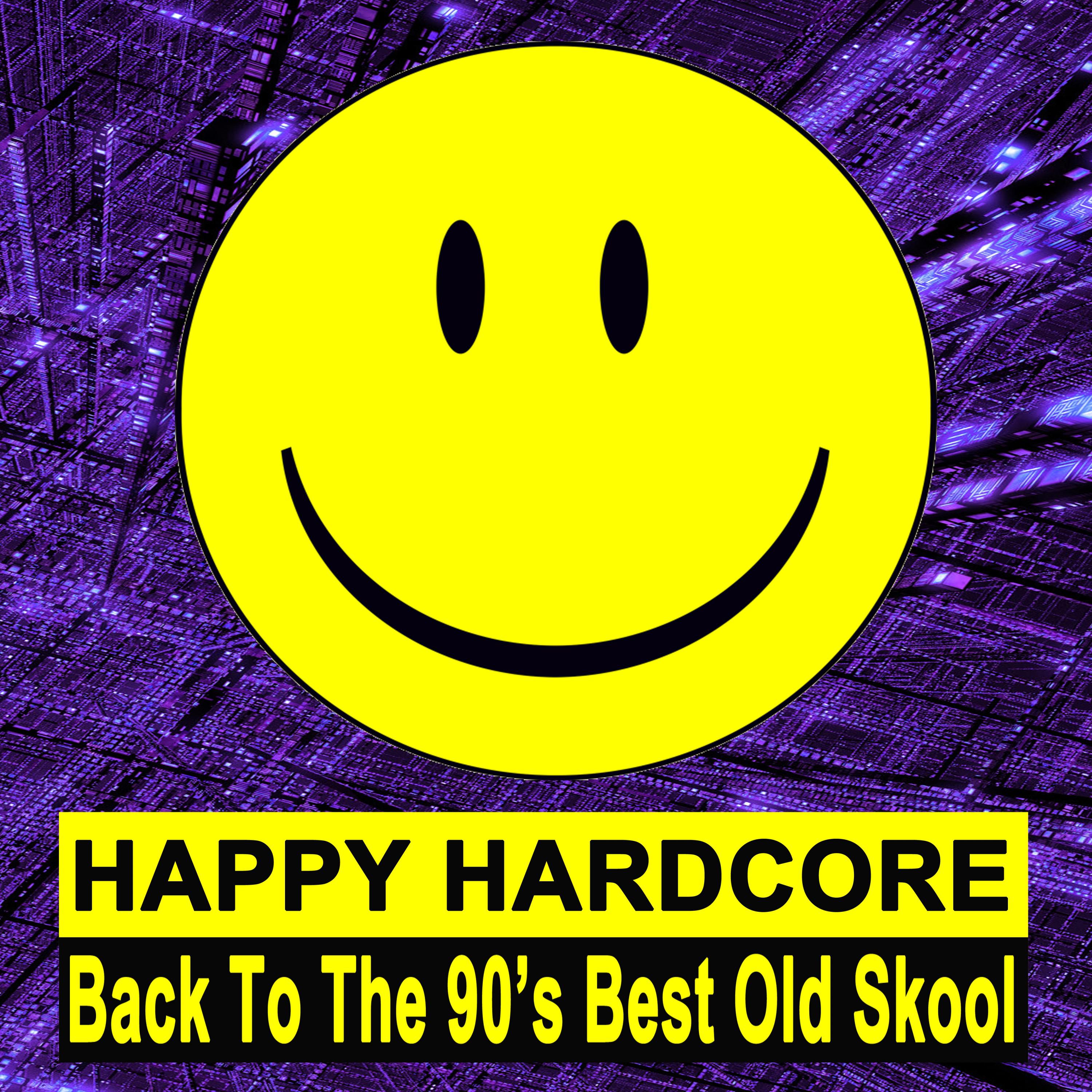 Happy Hardcore (Back to the 90's Best Old Skool)