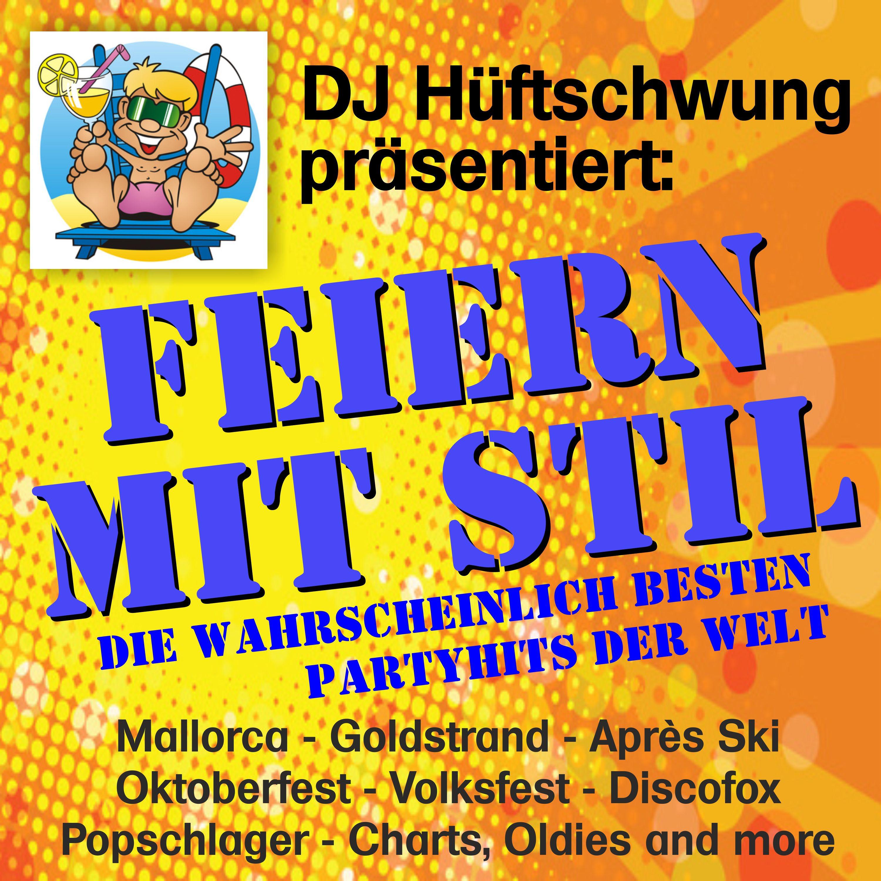 DJ Hüftschwung präsentiert: Feiern mit Stil - Die wahrscheinlich besten Partyhits der Welt