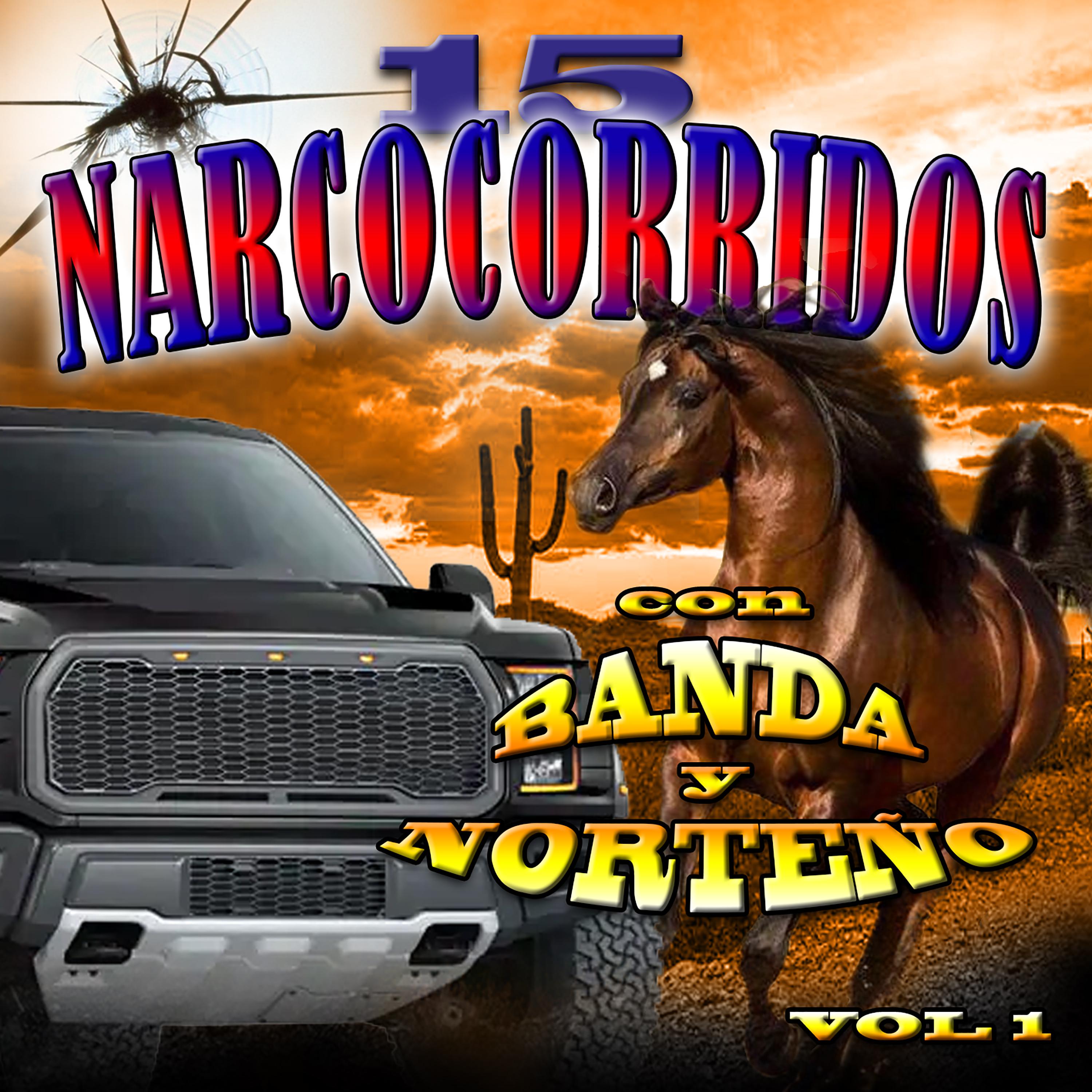 15 Narcocorridos con Banda y Norteño Vol. 1