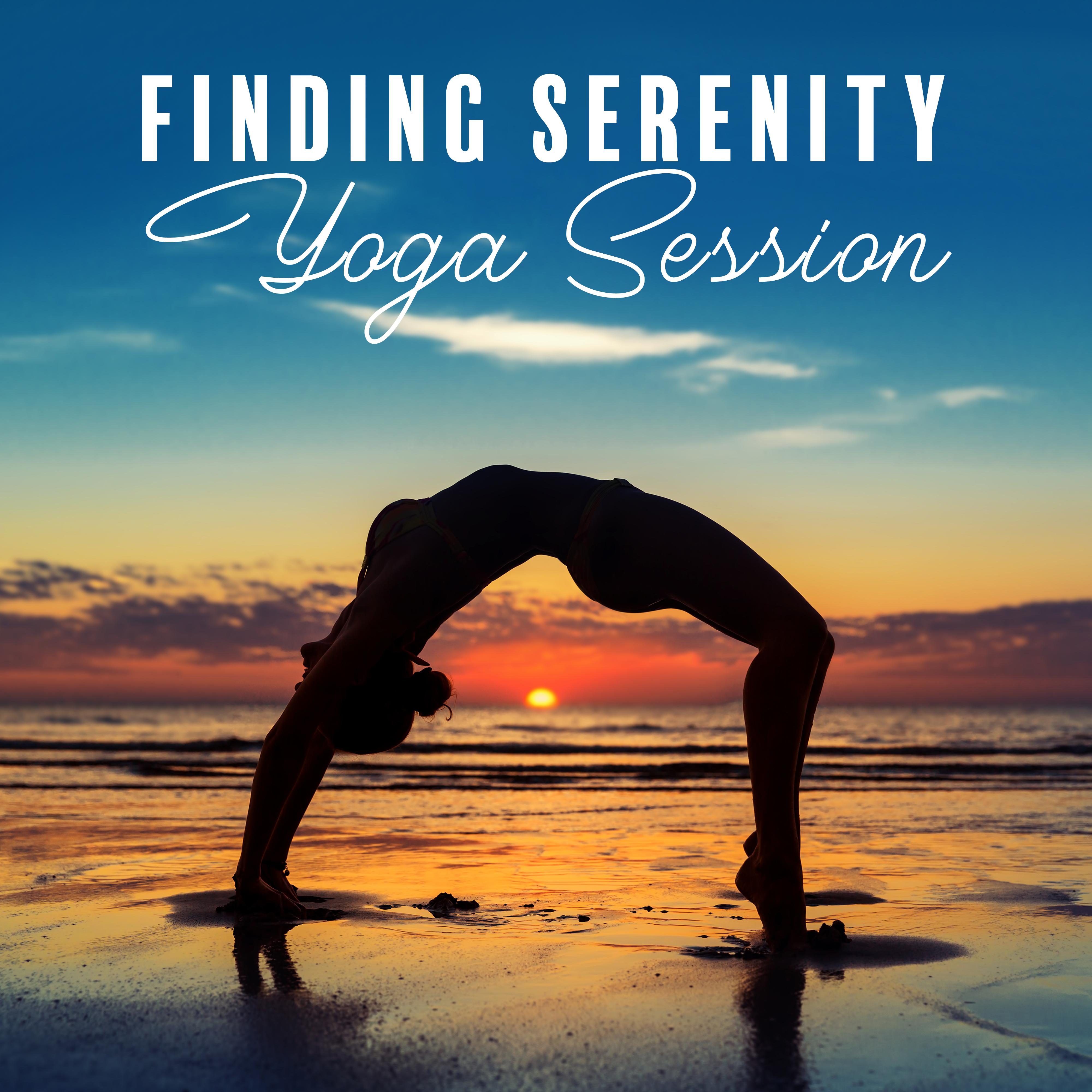 Finding Serenity Yoga Session: Collection of 15 New Age Deep Ambient 2019 Songs for Meditation & Deep Relaxation, Inner Energy Increase, Third Eye Open, Chakra Healing