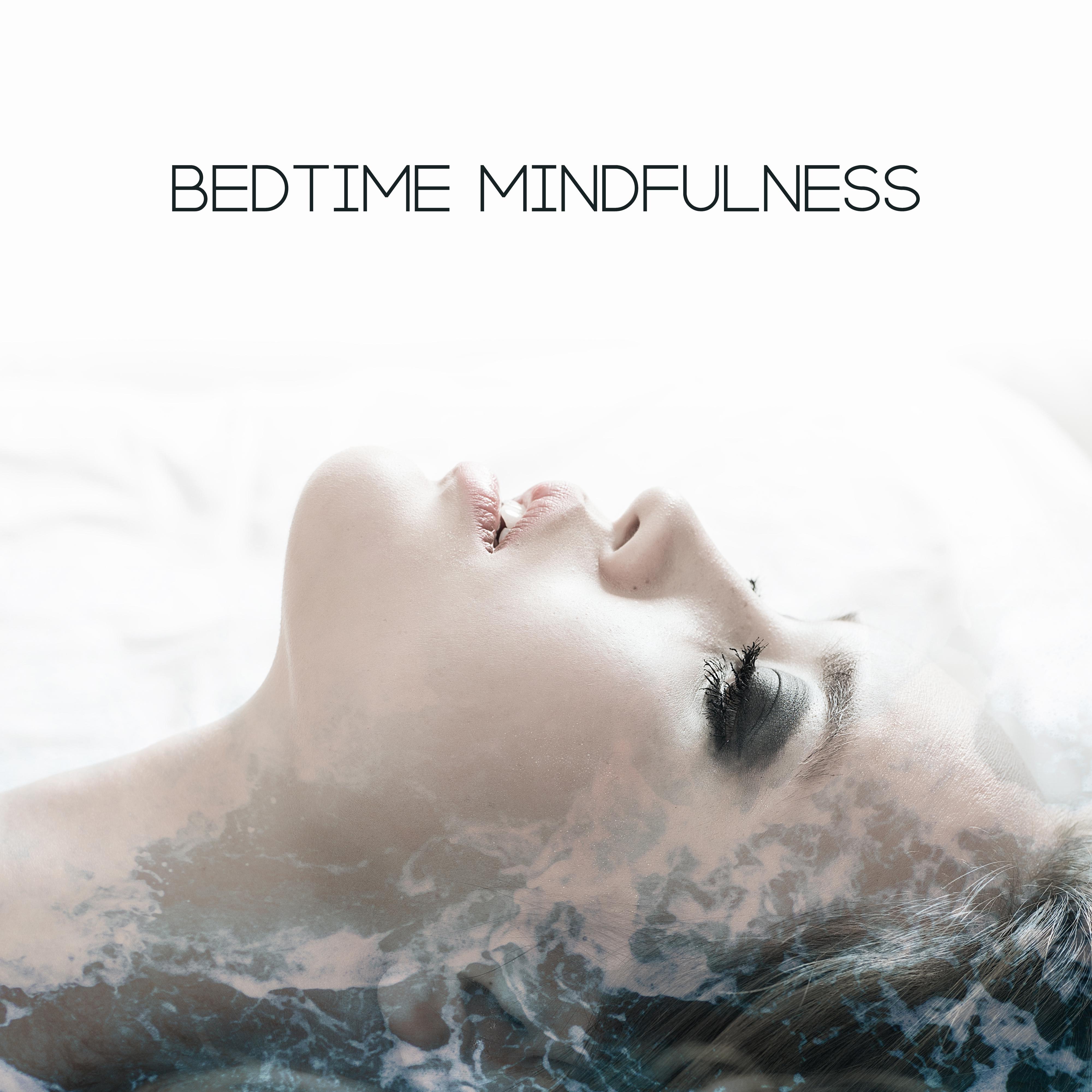 Bedtime Mindfulness – Spiritual Music for Sleep, Pure Meditation, Pure Relaxation, Lullabies for Deep Meditation, Calm Sleep, Chakra Music, Zen Yoga, Nature Sounds