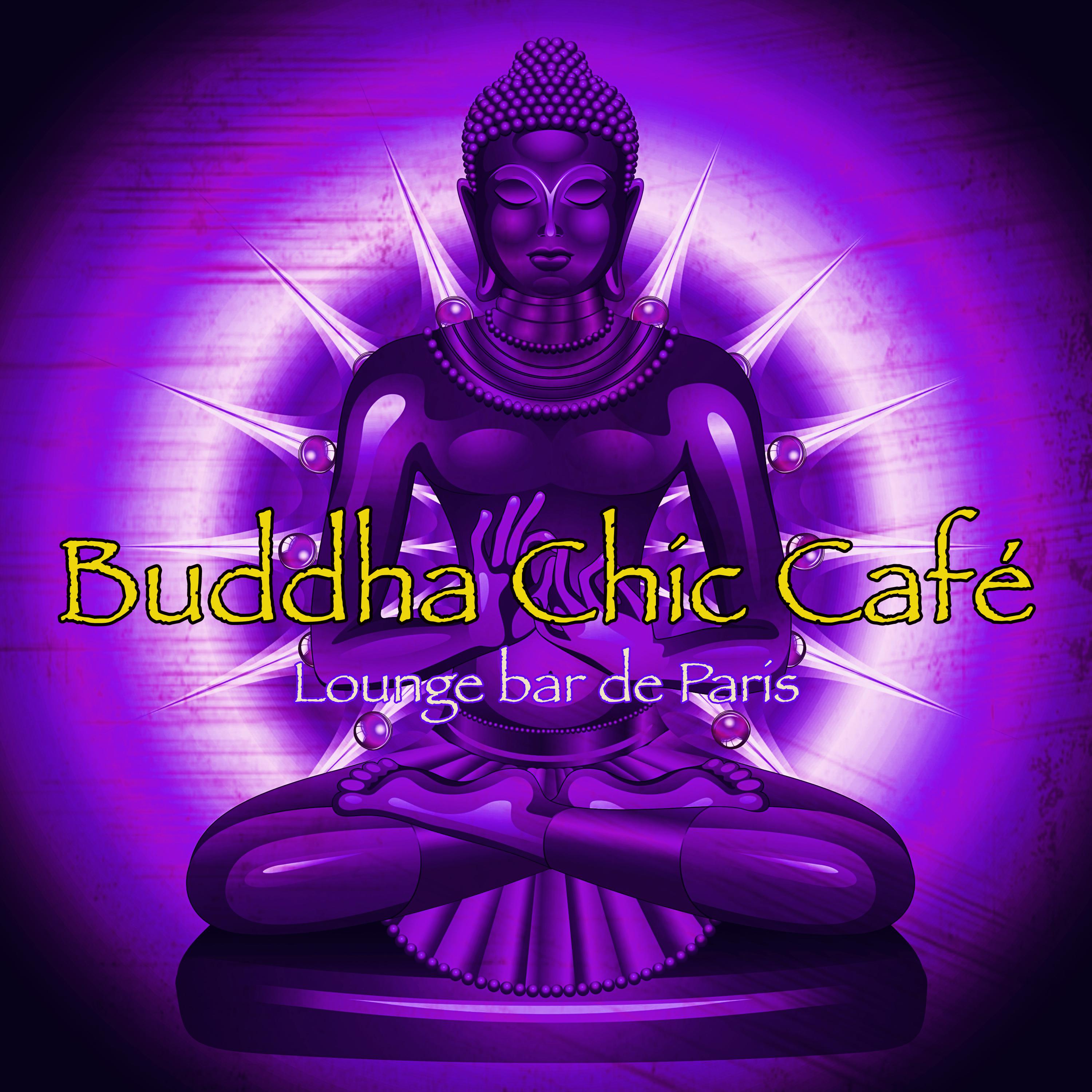 Buddha Chic Café – Lounge bar de Paris, musique sensuelle pour la nuit