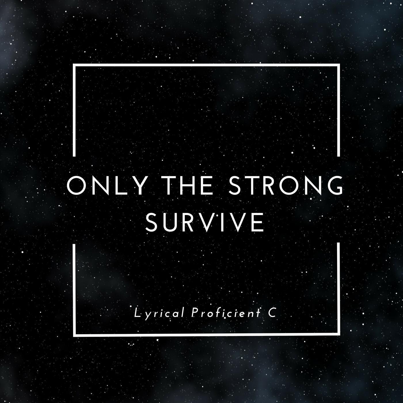 Only the Strong Survive