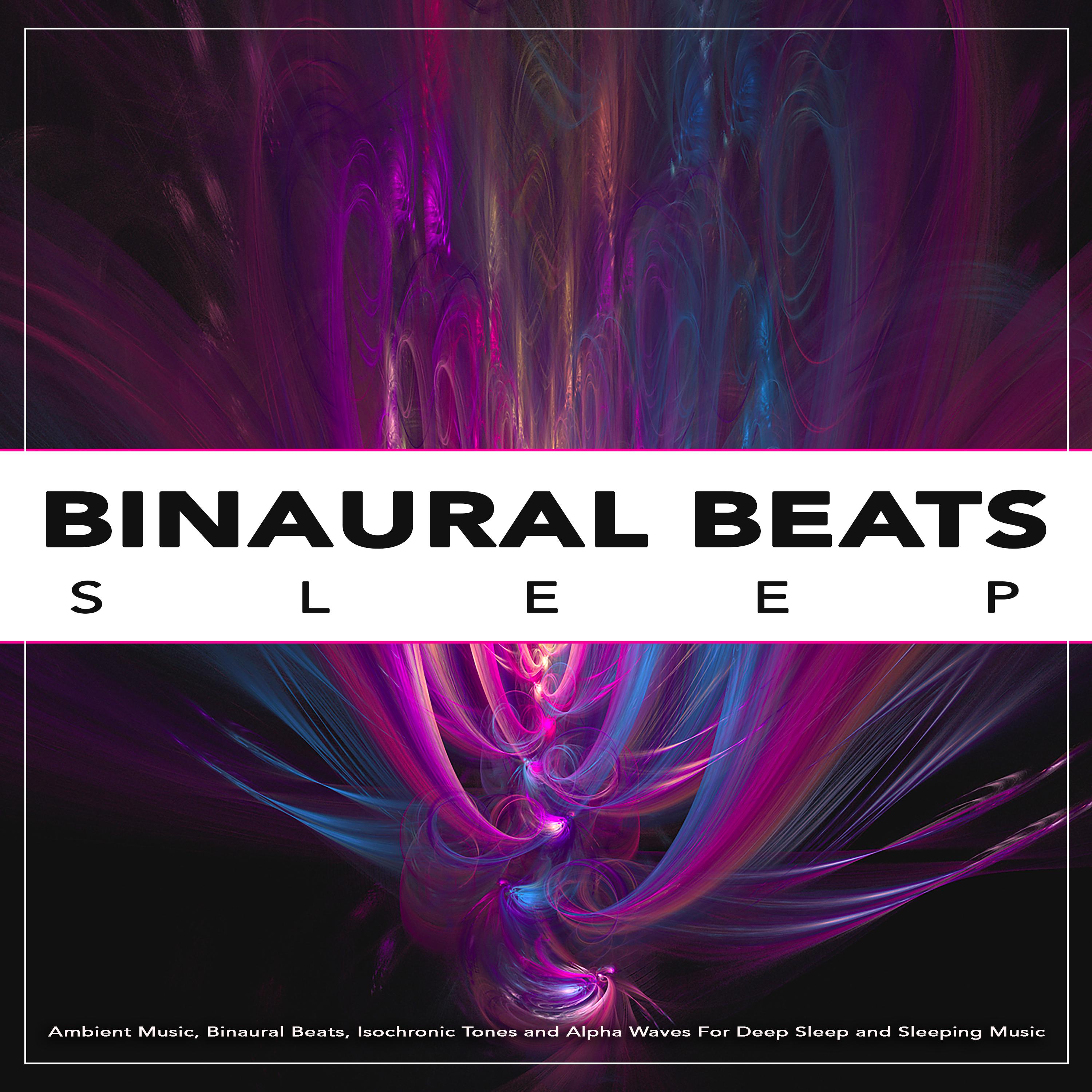 Binaural Sleep: Ambient Music, Binaural Beats, Isochronic Tones and Alpha Waves For Deep Sleep and Sleeping Music