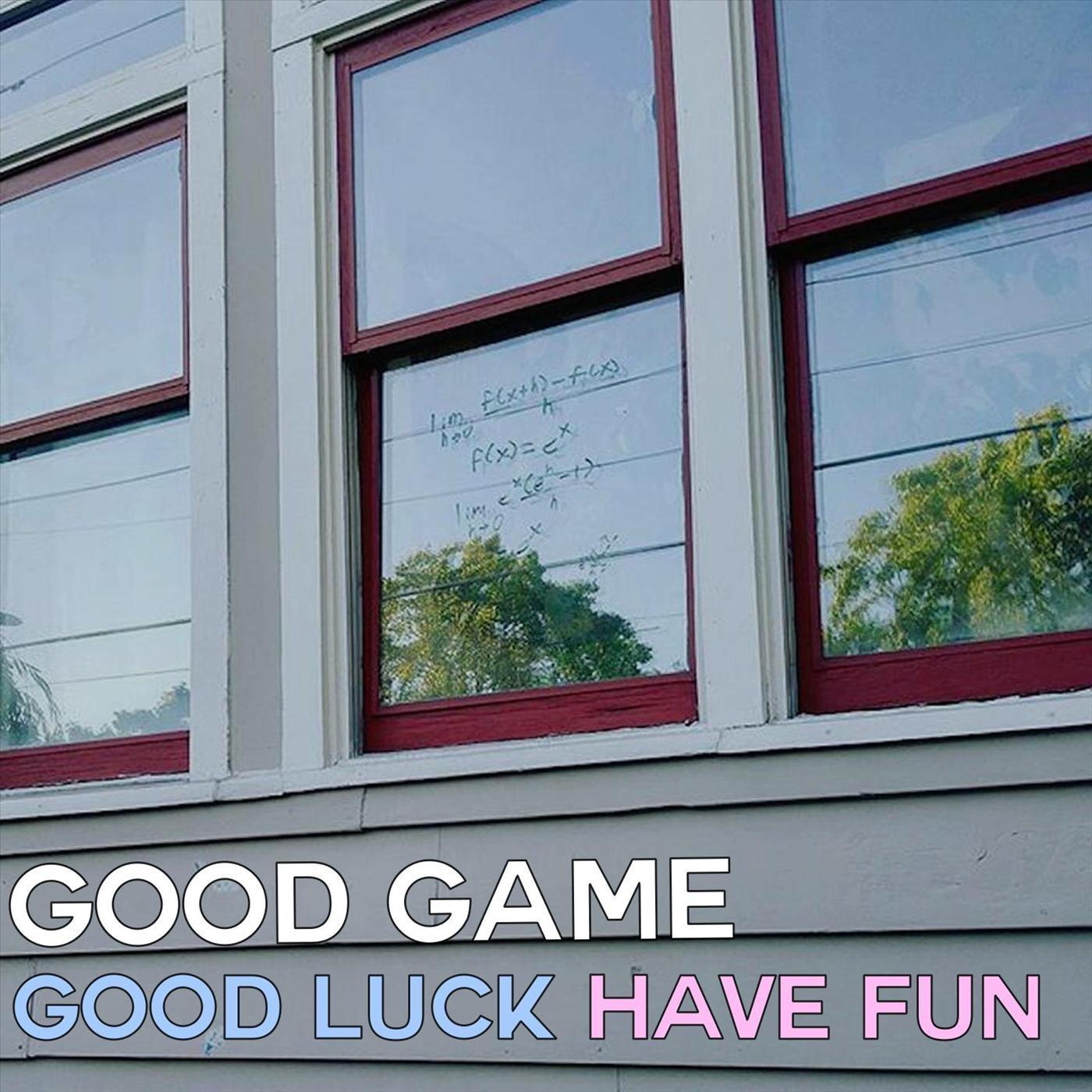 Good Luck Have Fun