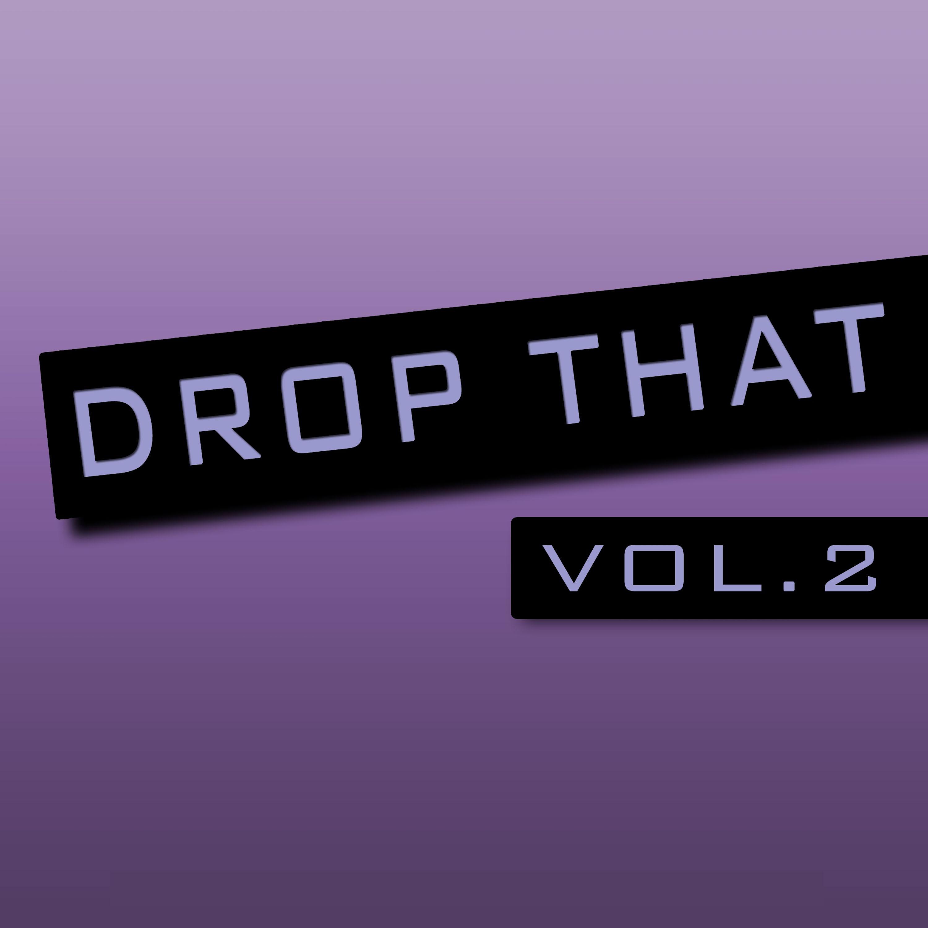 Drop That, Vol. 2