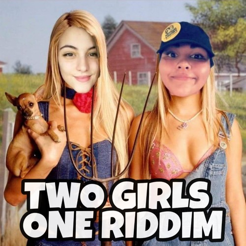 TWO GIRLS ONE RIDDIM