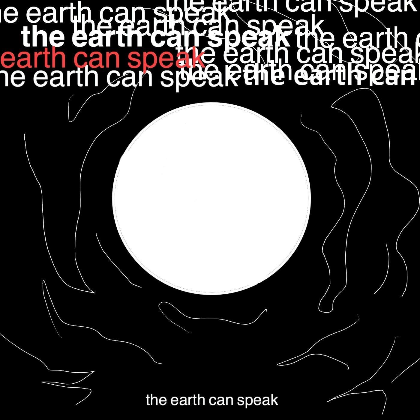 The Earth Can Speak