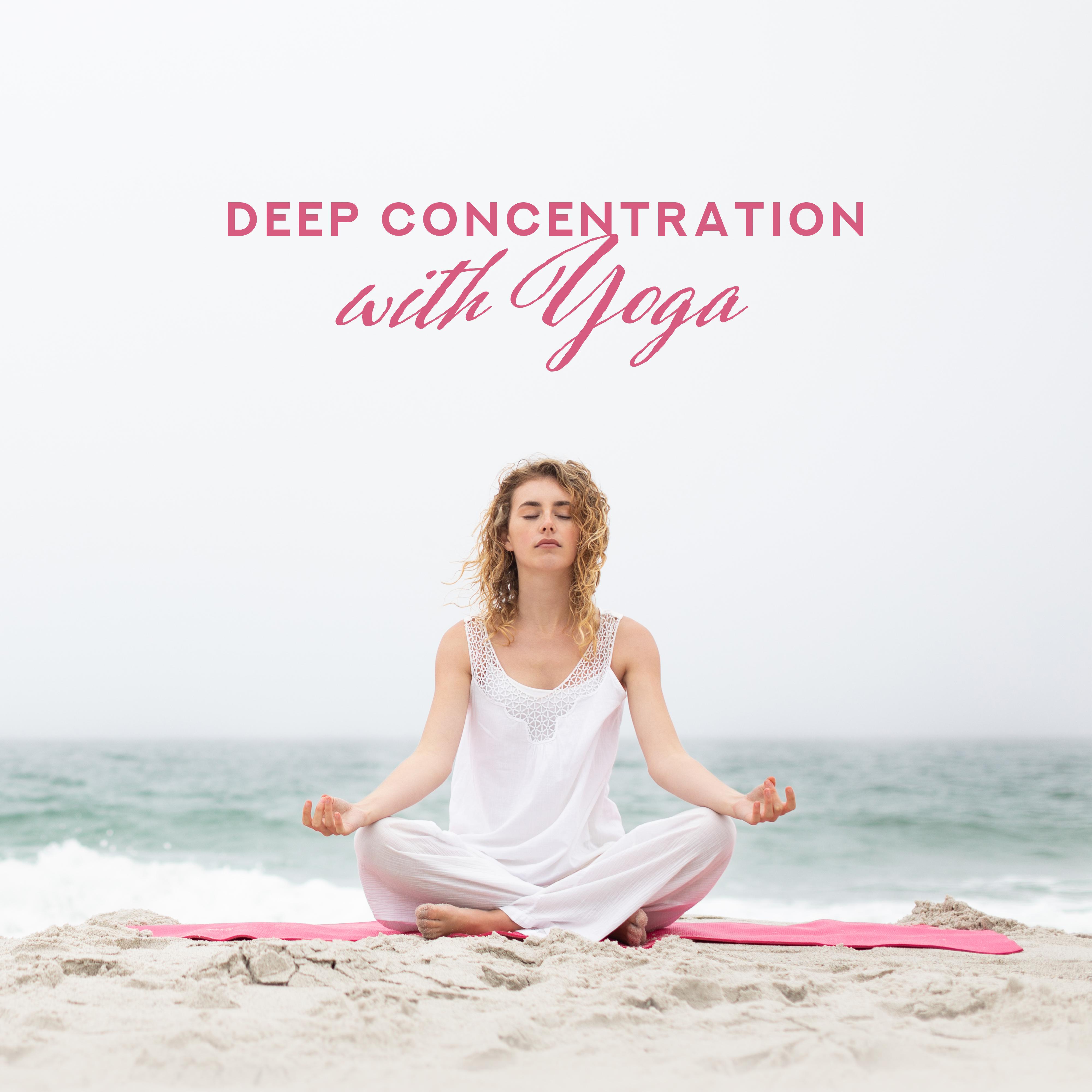 Deep Concentration with Yoga – Meditation Music for Relaxation, Inner Focus, Deep Harmony, Mindfulness Relaxation, Calming Sounds, Stress Relief