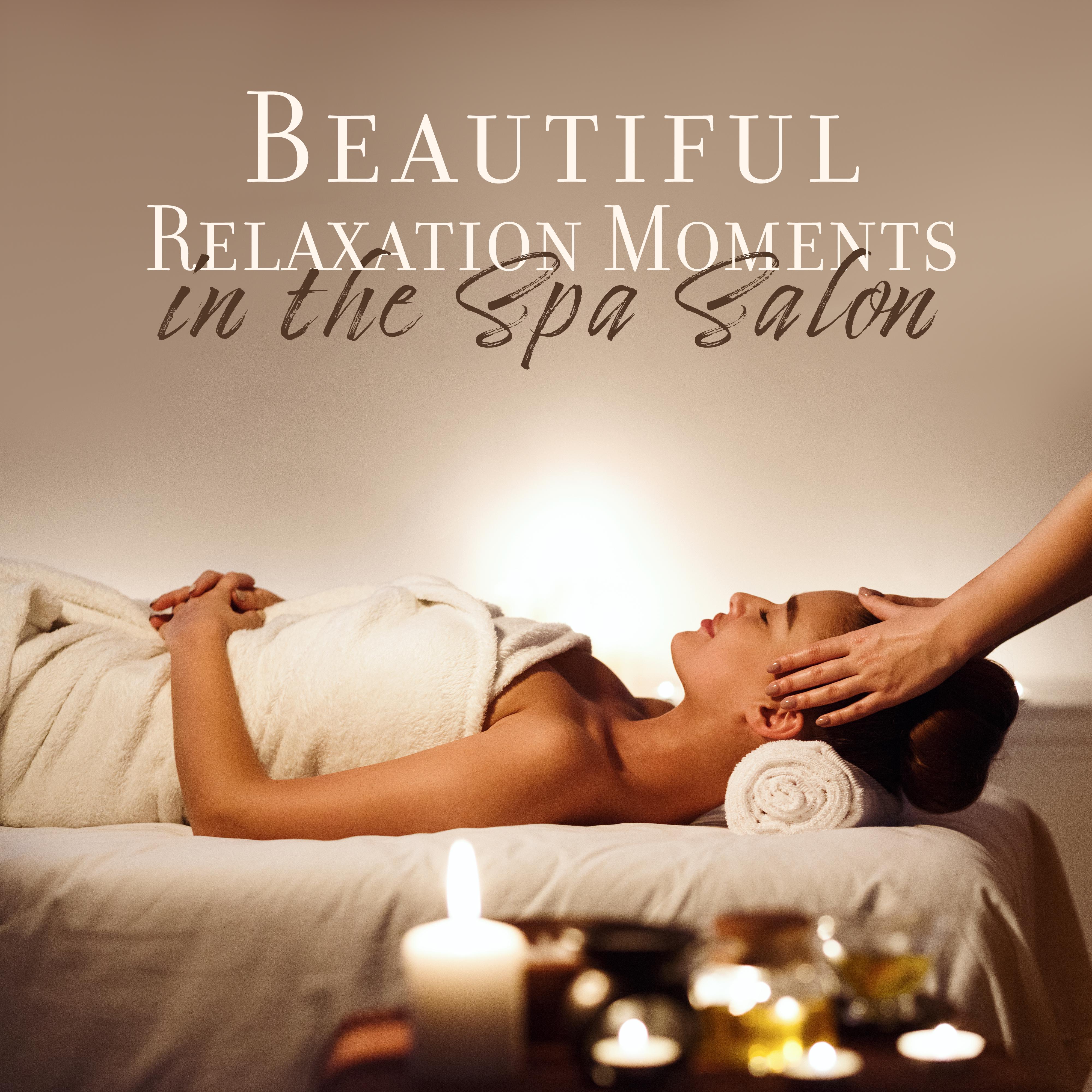 Beautiful Relaxation Moments in the Spa Salon: 2019 New Age Soothing Music for Spa, Wellness, Massage, Hot Bath, Total Relaxing Sounds