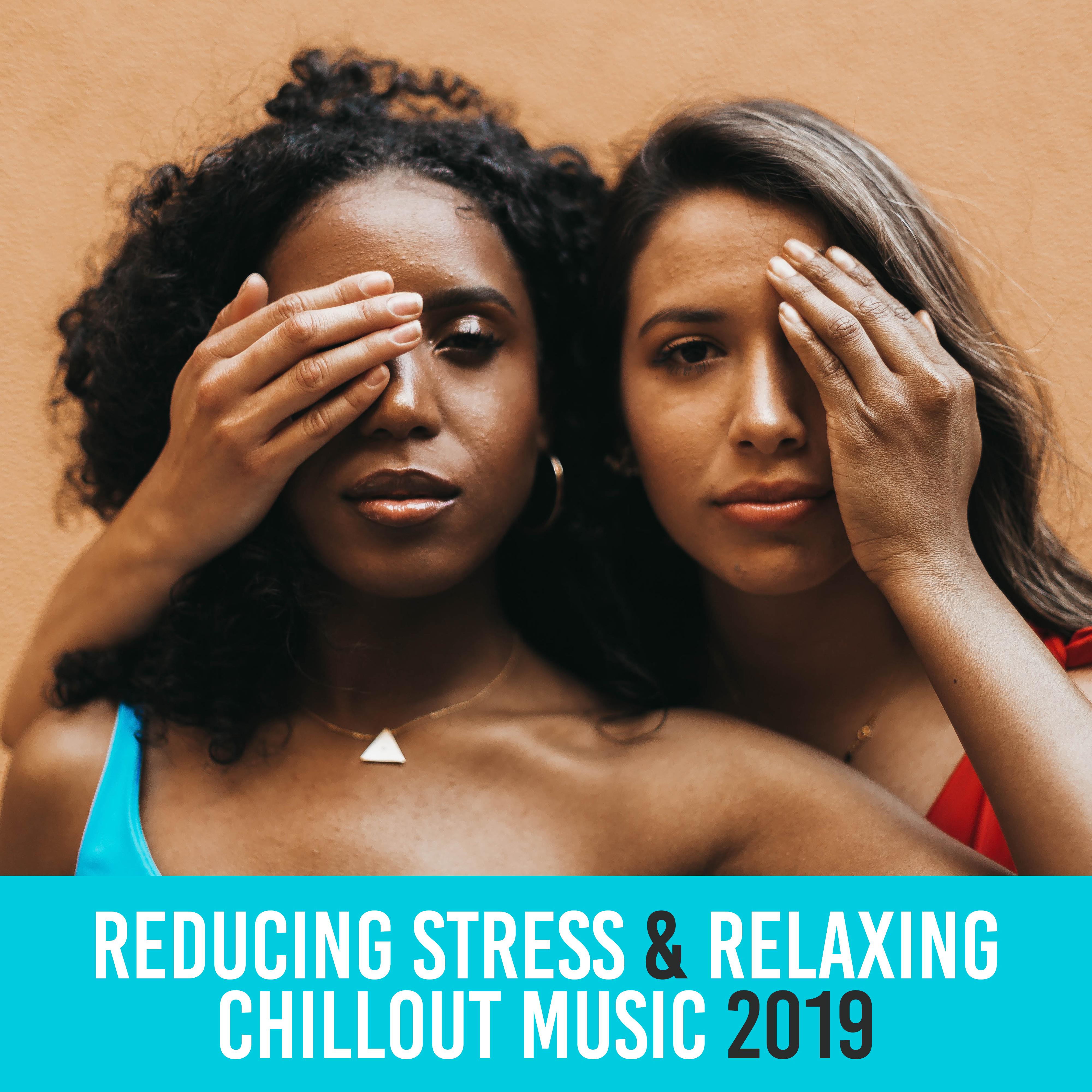 Reducing Stress & Relaxing Chillout Music 2019