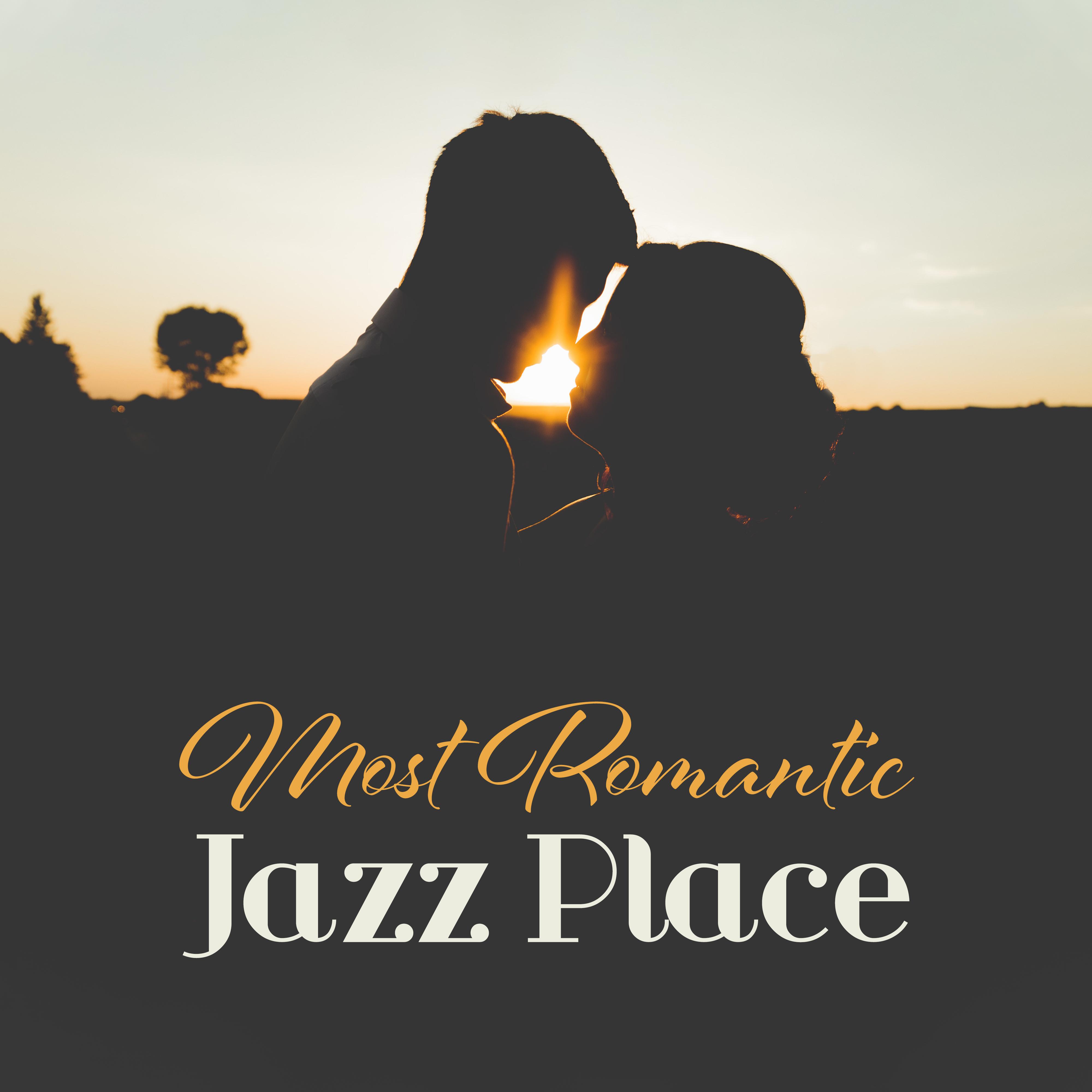 Most Romantic Jazz Place: Best 2019 Smooth Jazz Music for Couples, Romantic Piano & Sax Melodies, Perfect Romantic Dinner Background, Intimate Moments for Two