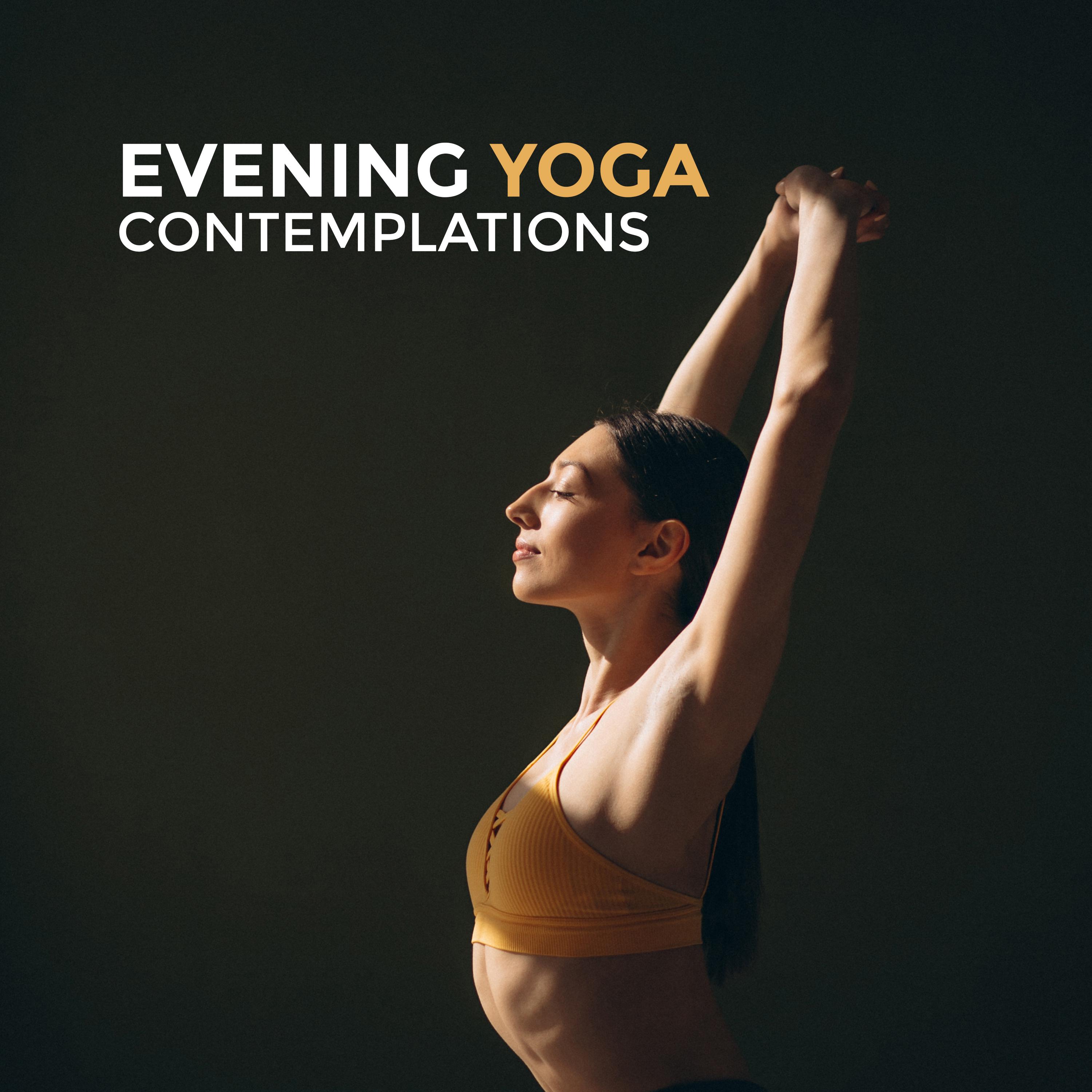 Evening Yoga Contemplations: Selection of 2019 New Age Songs for Meditation & Relaxation, Nature & Ambient Sounds, Mindfulness Training