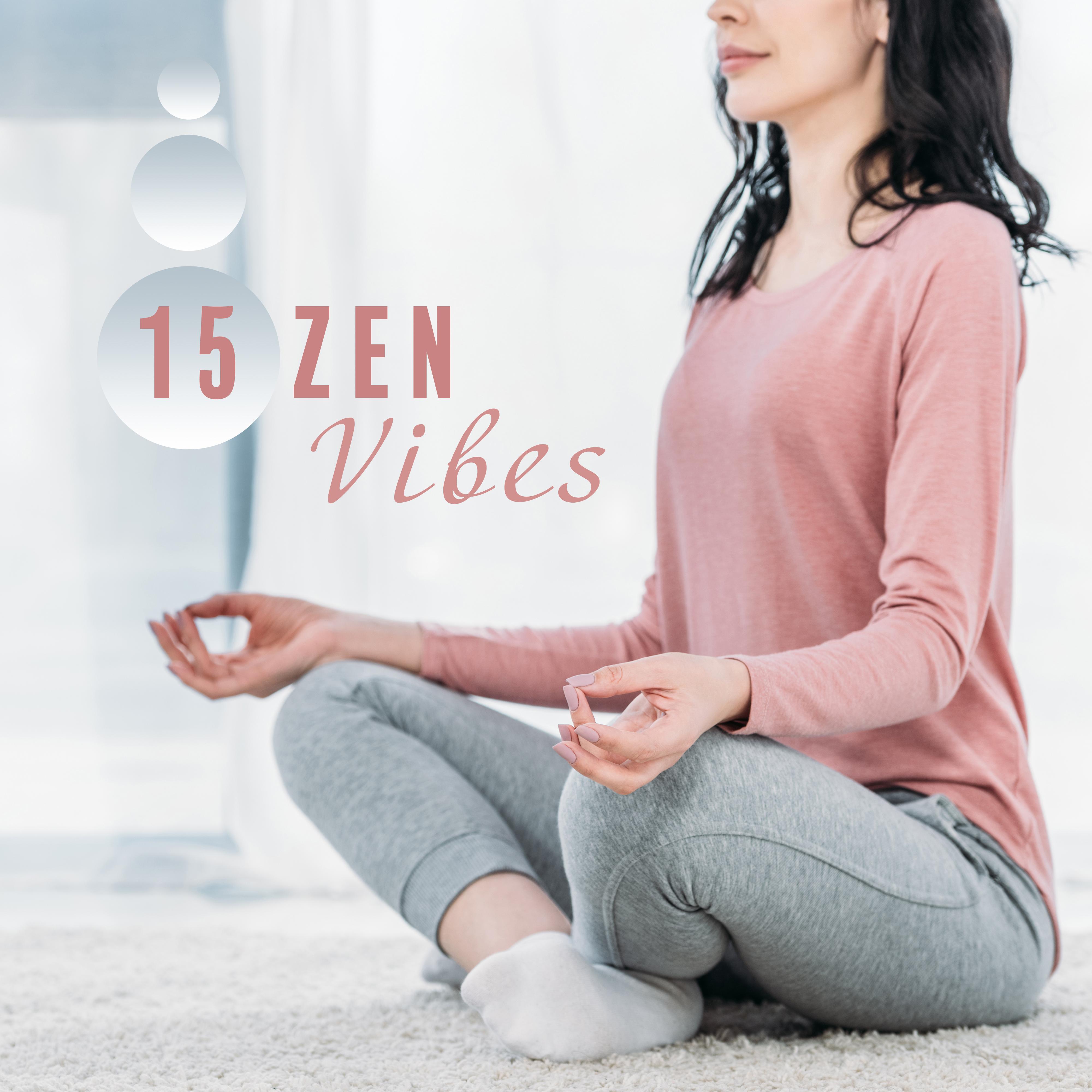15 Zen Vibes - Chakra Zone, Meditation Awareness, Harmony of Deep Meditation , Yoga Music, Inner Balance, Mindfulness Relaxation, Lounge Music, Zen