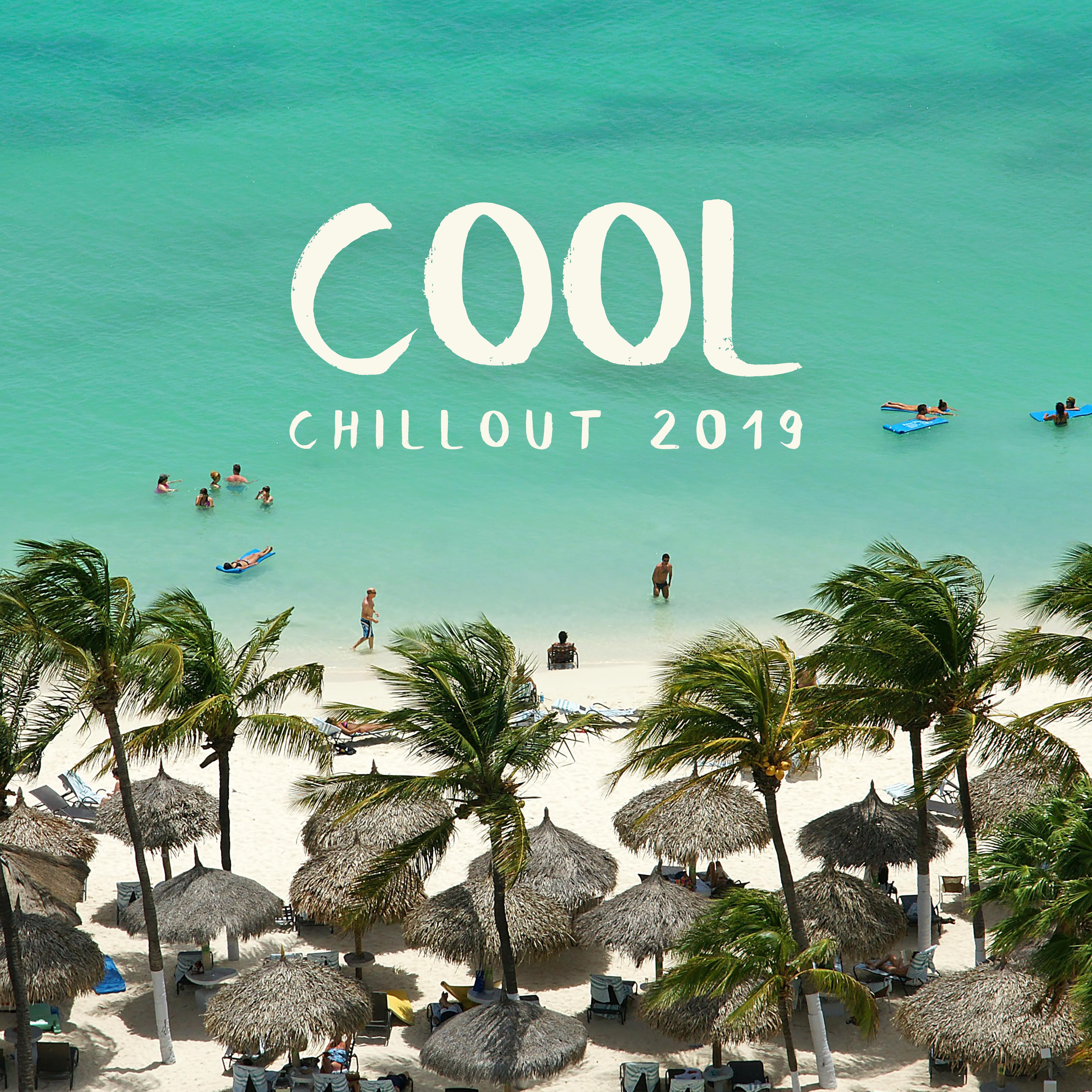 Cool Chillout 2019: Perfect Chill Out Music Mix, Sounds of Tropical Holidays, Summer Beach Beats, Ibiza Lounge