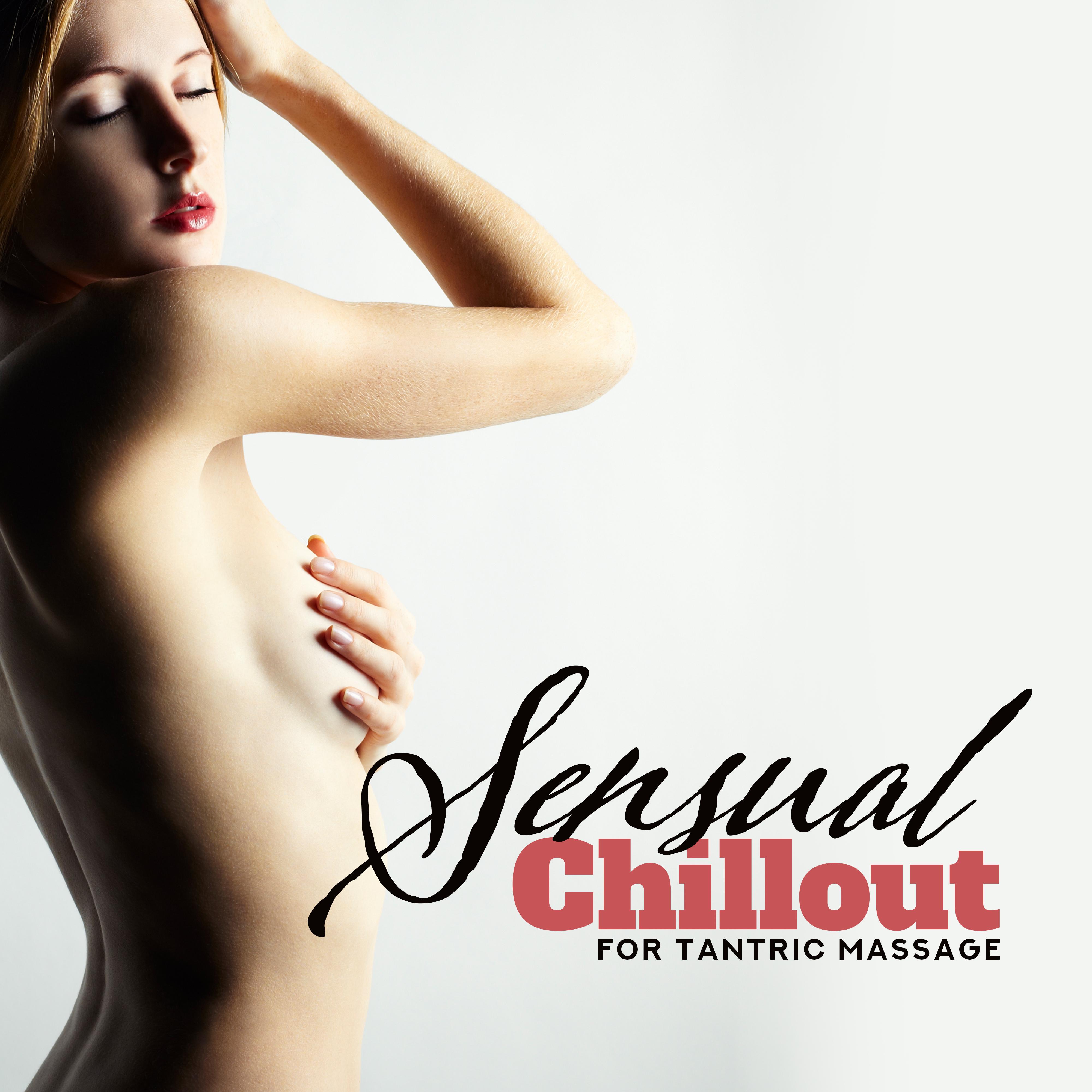 Sensual Chillout for Tantric Massage – Kamasutra Music, ****** Melodies for Making Love, Deep Relax, Erotic Music at Night, Sensual Massage