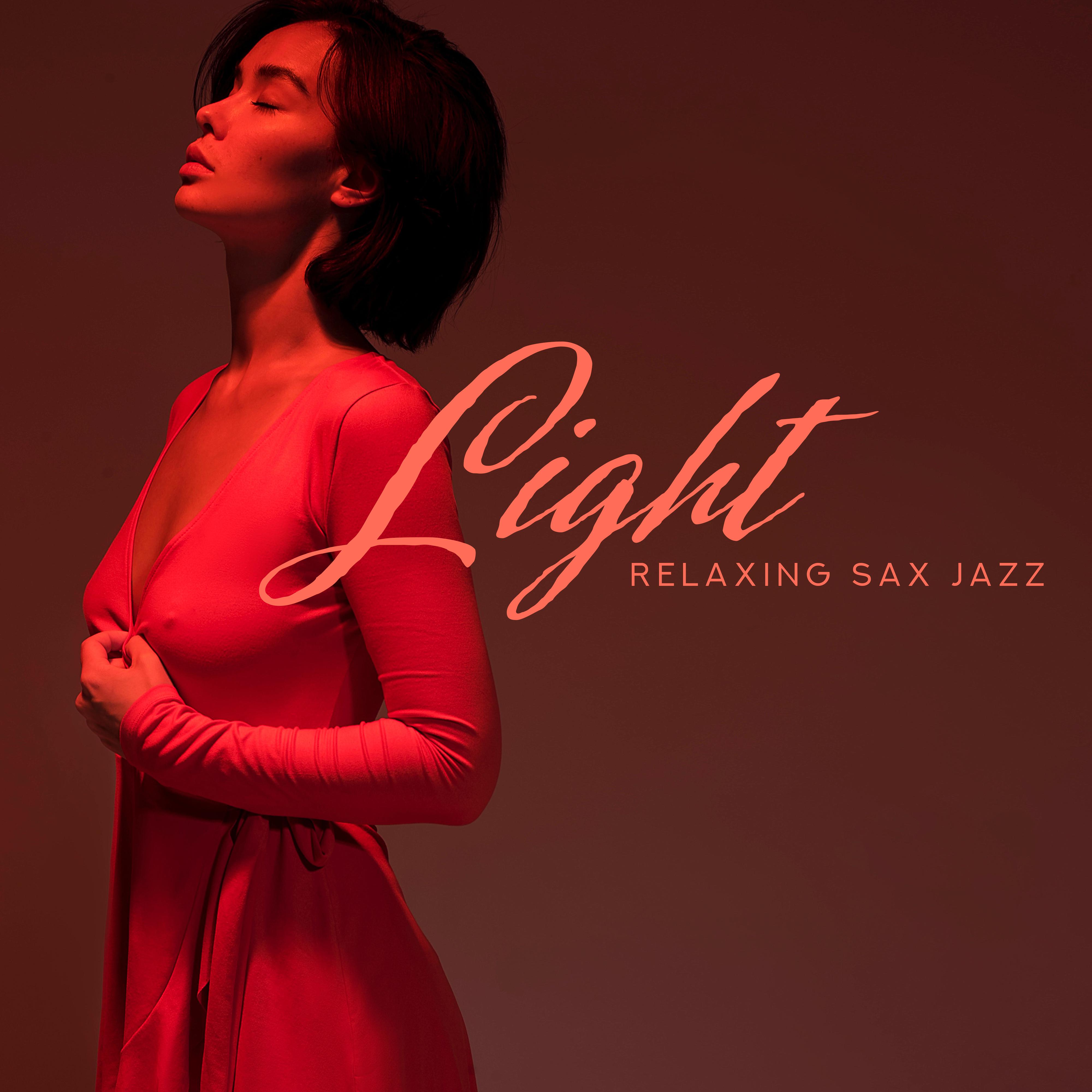 Light Relaxing Sax Jazz – 2019 Smooth Jazz Music Selection for Total Relax, Calming Down, Full Rest, Soothing Sounds of Saxophone, Piano & More