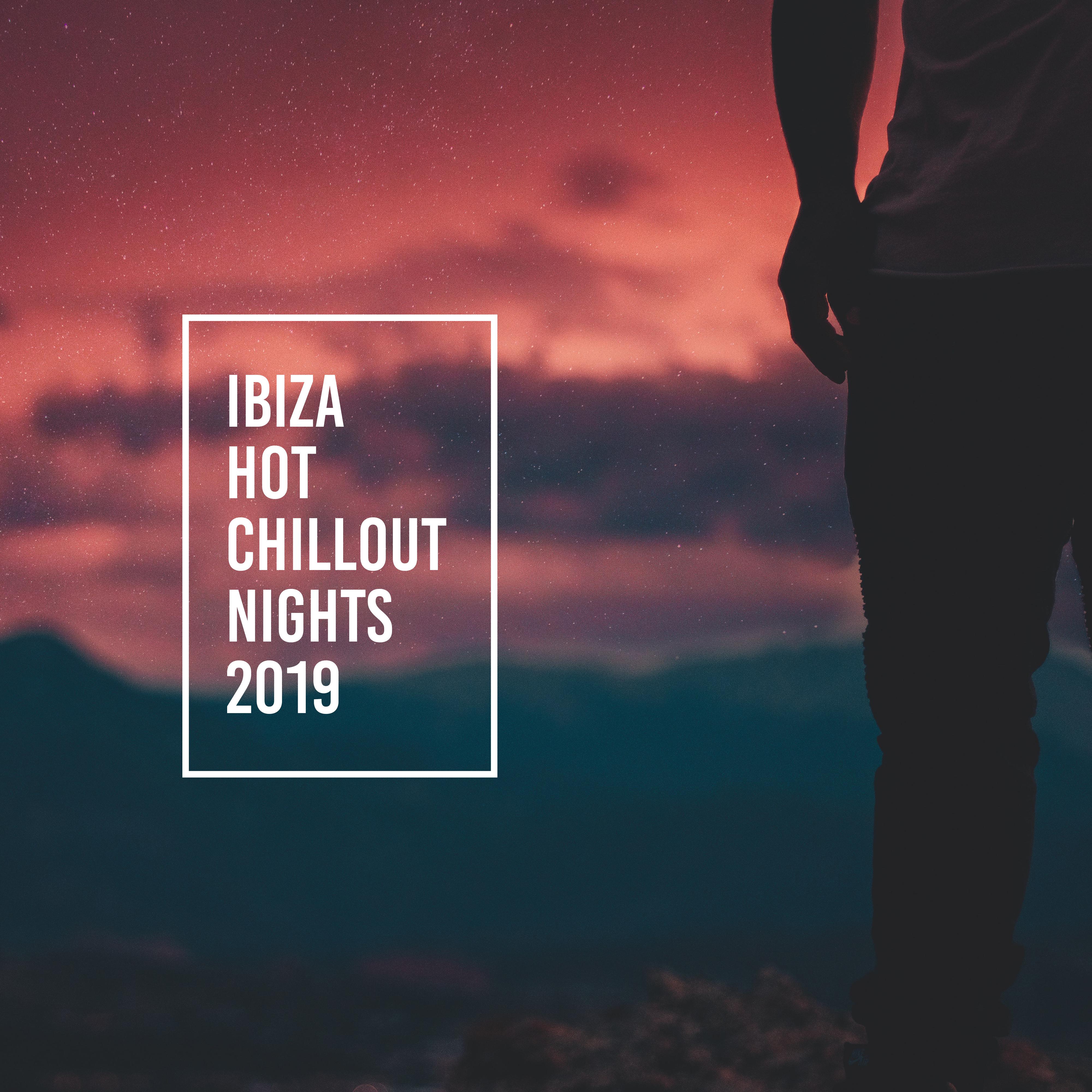 Ibiza Hot Chillout Nights 2019 – Top Chill Out Music Compilation, Summer Holiday Relaxing Vibes, Ultimate Sunset Beach Rest Beats