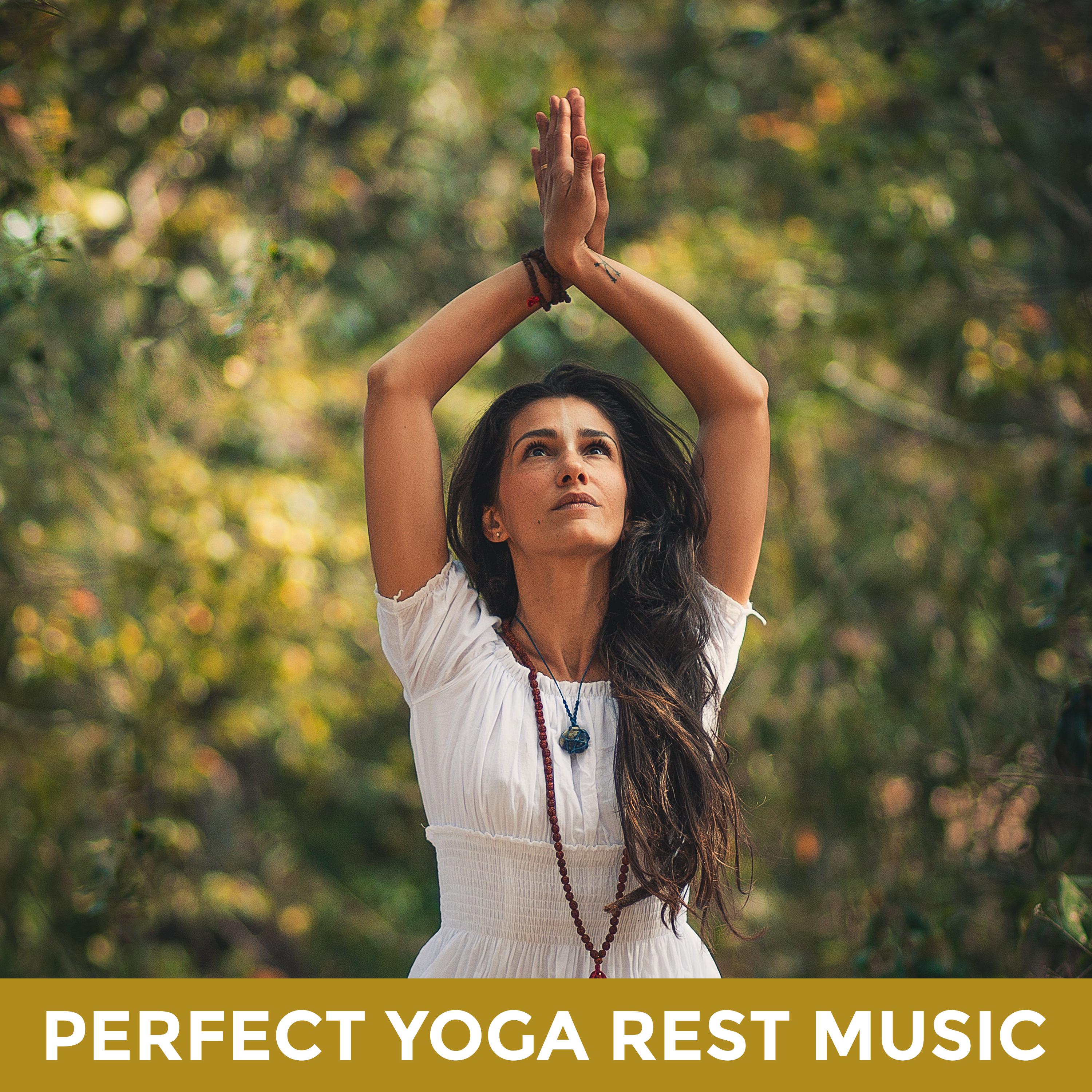 Perfect Yoga Rest Music: 2019 New Age Ambient Melodies for Meditation & Deep Relaxation, Mantra Zen Vibes, Contemplation Time, Chakra Healing