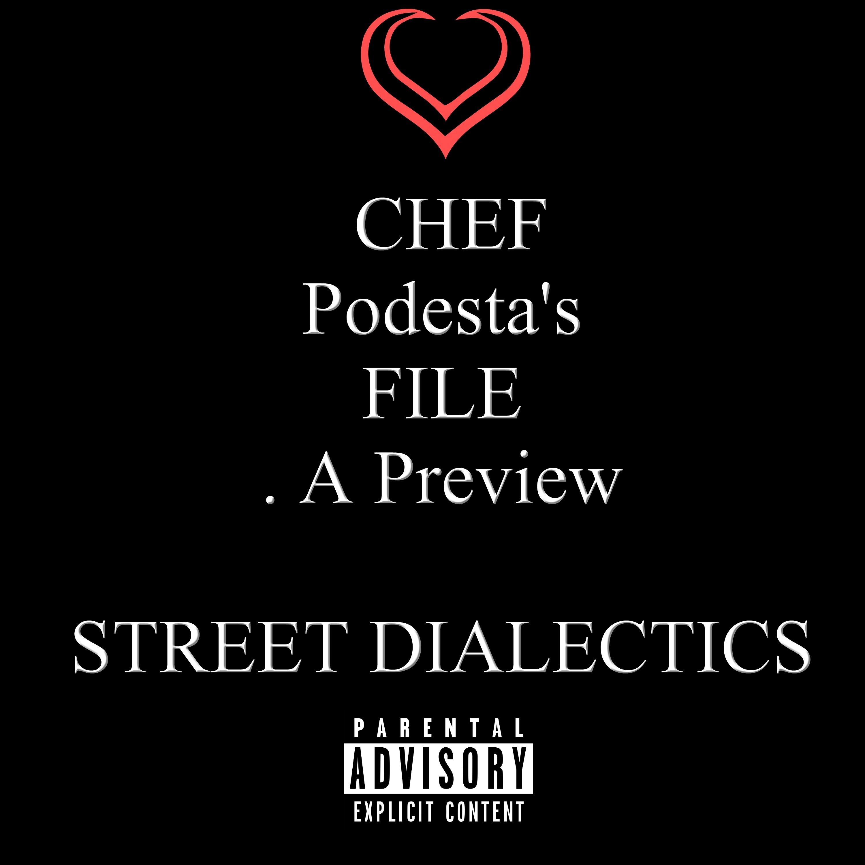 Chef Podesta's File. A Preview