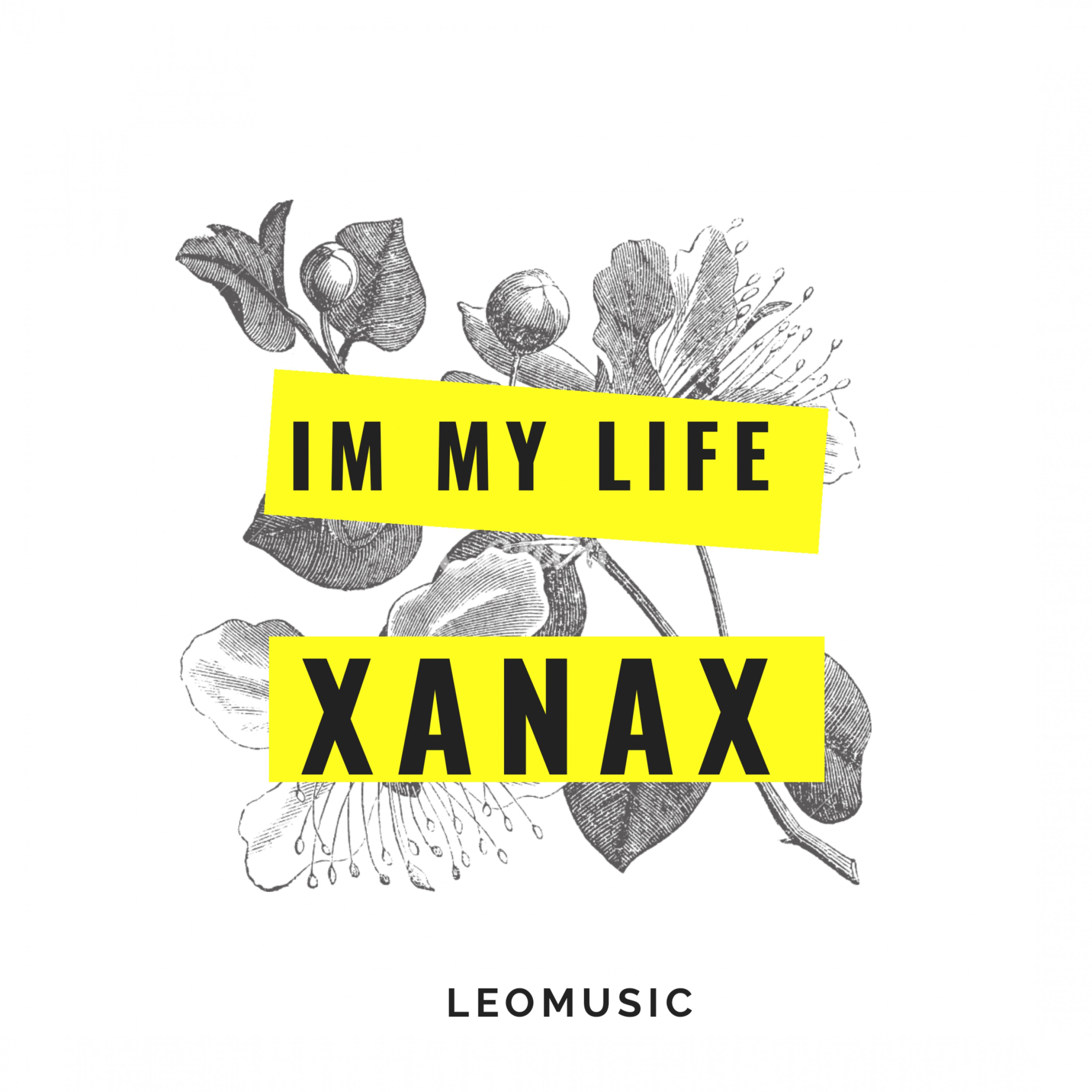 I'm My Life Xanax