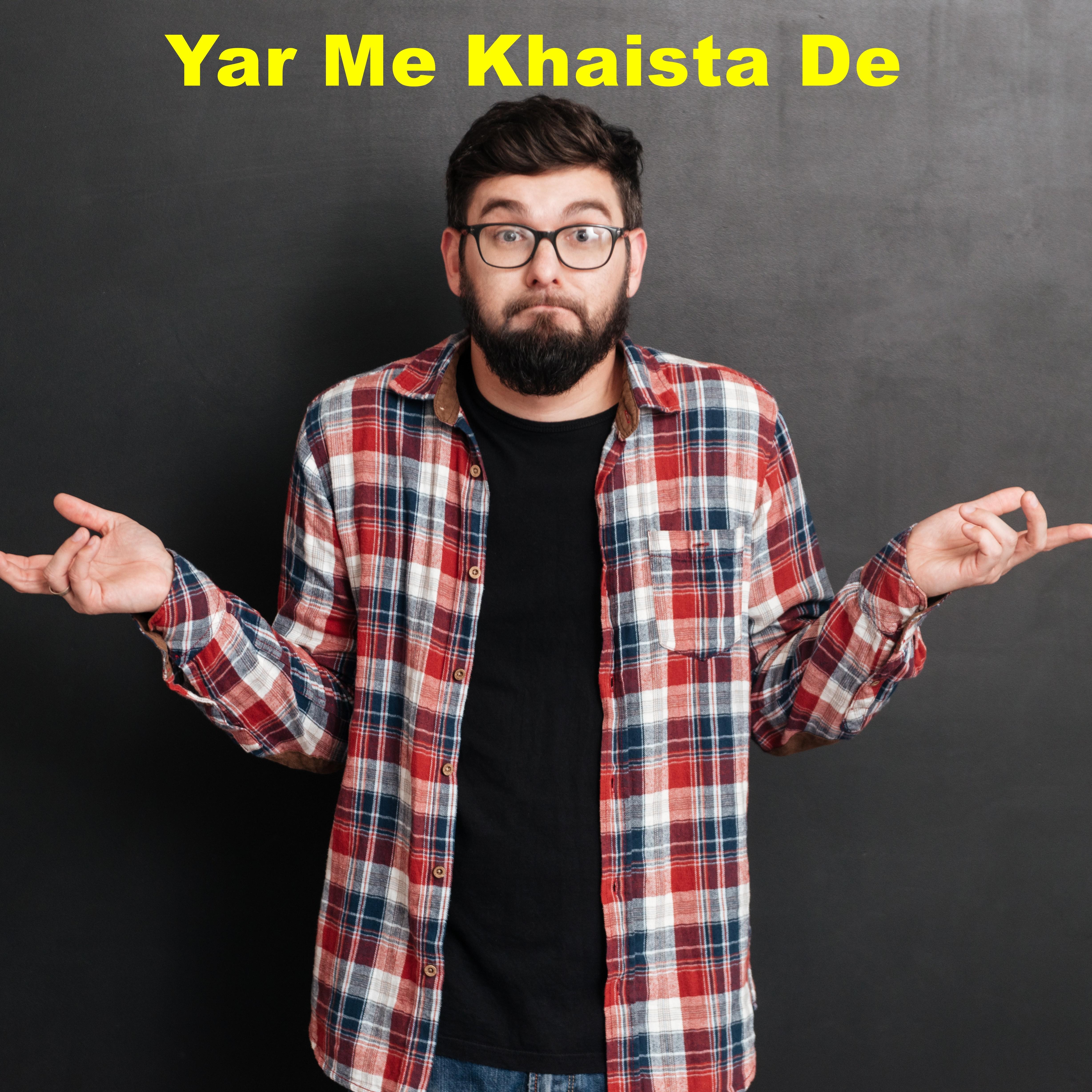 Yar Me Khaista De