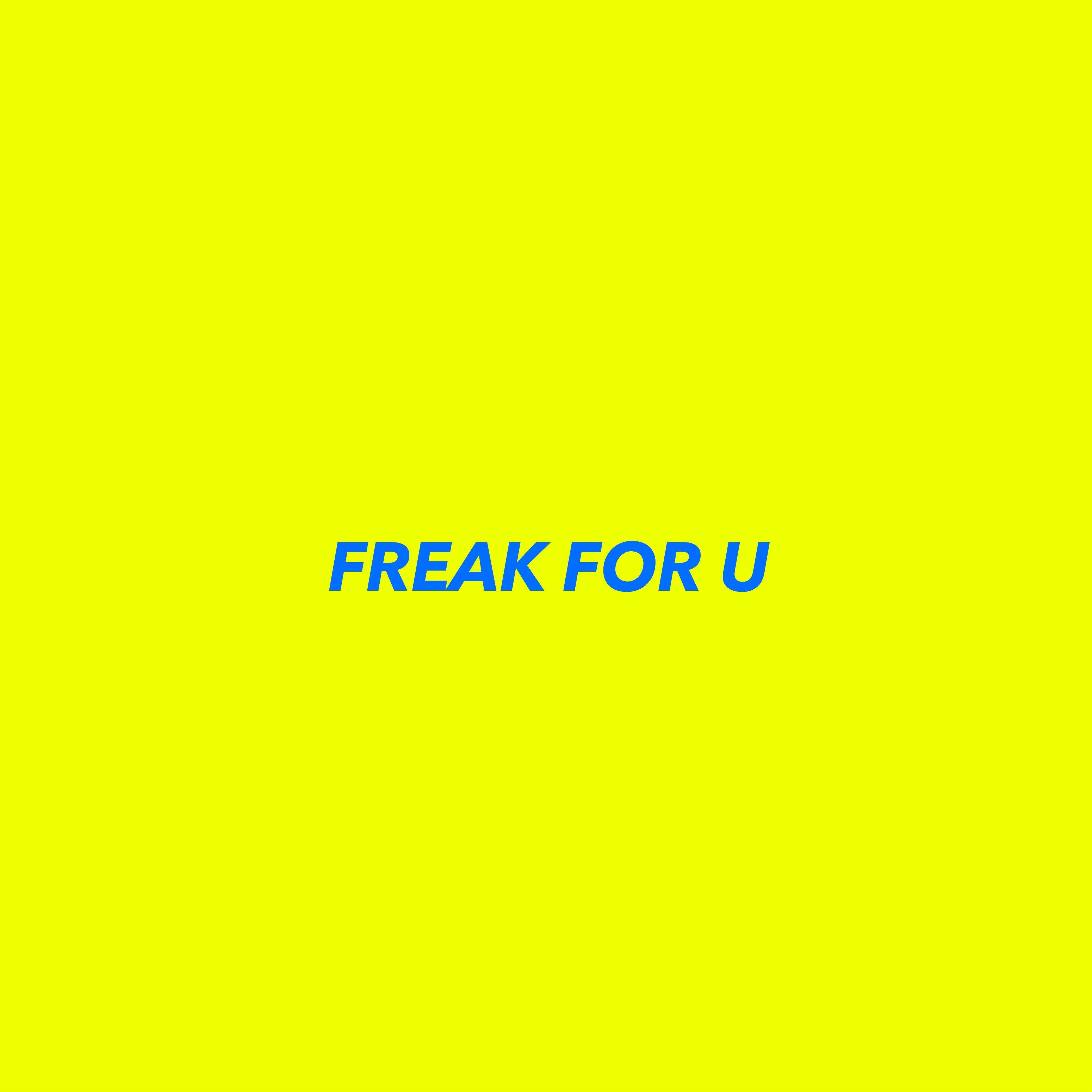 Freak for U