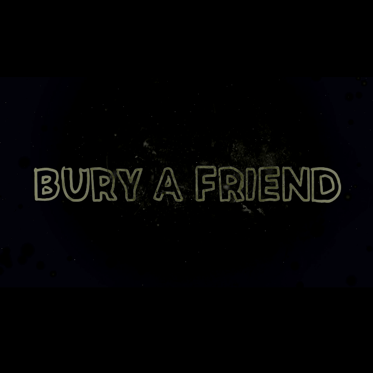 BURY A FRIEND