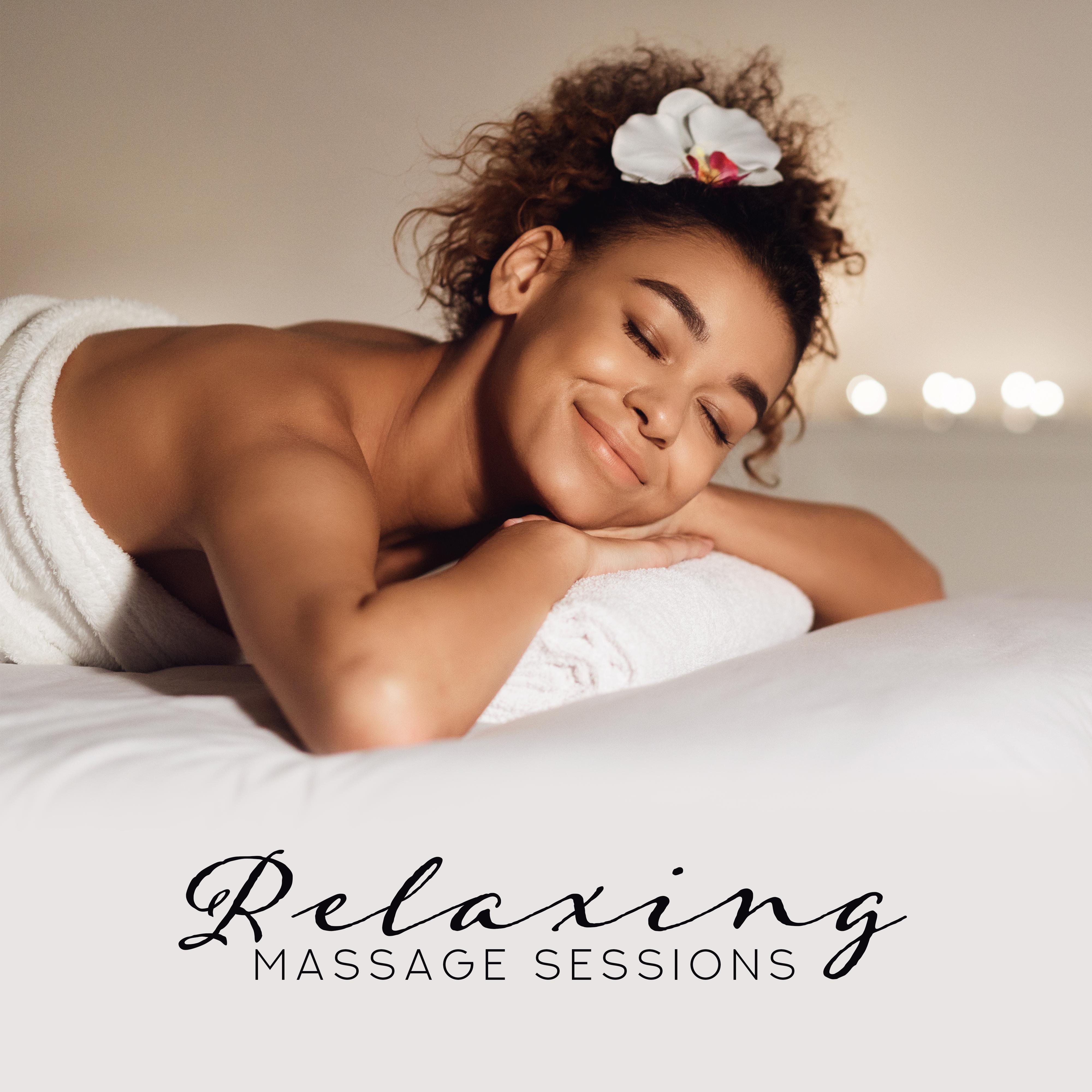 Relaxing Massage Sessions: 2019 New Age Spa & Wellness Music, Ambient & Nature Sounds for Perfect Relax, Massage Songs