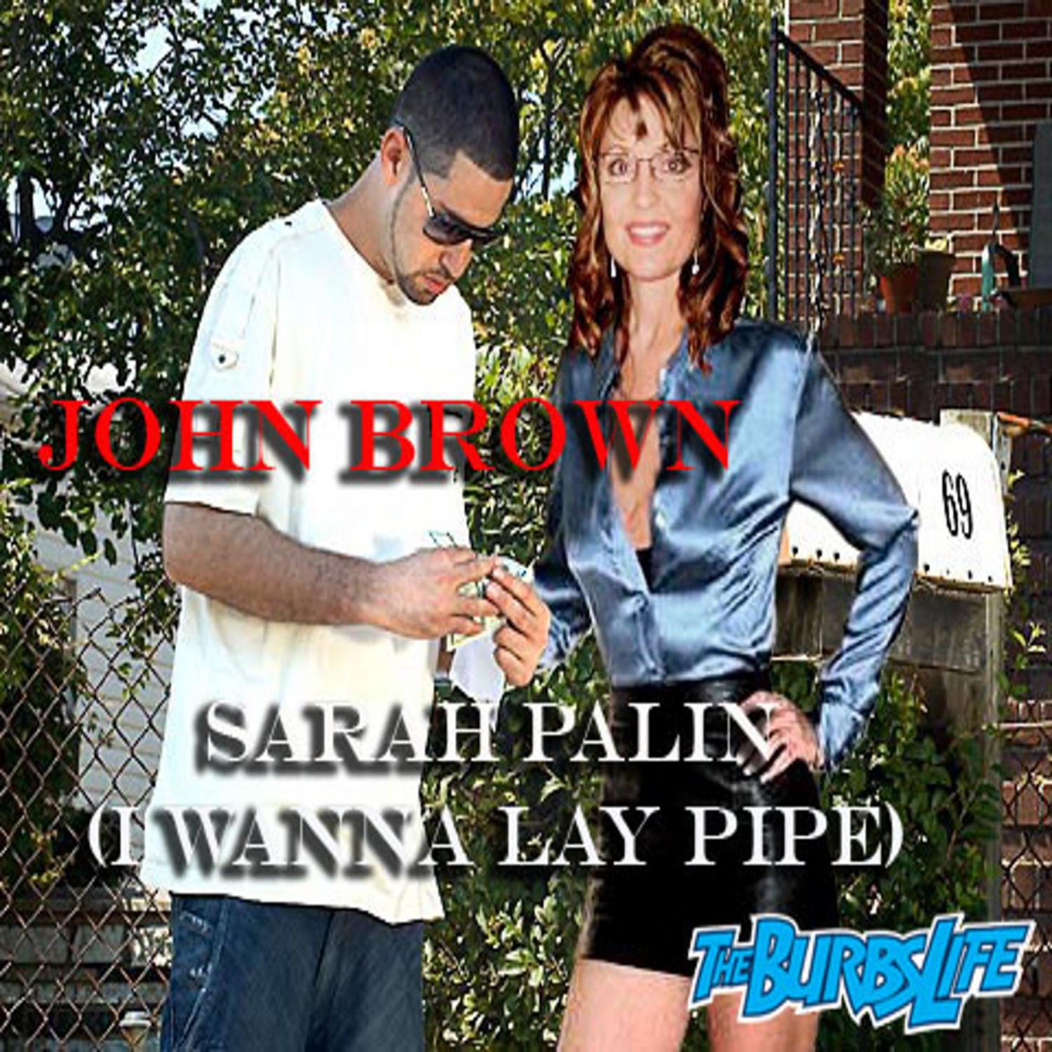 Sarah Palin {I Wanna Lay Pipe}