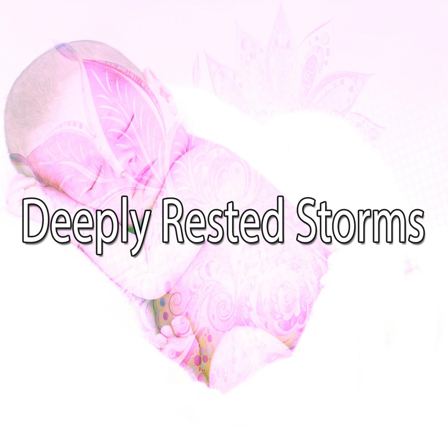 Deeply Rested Storms