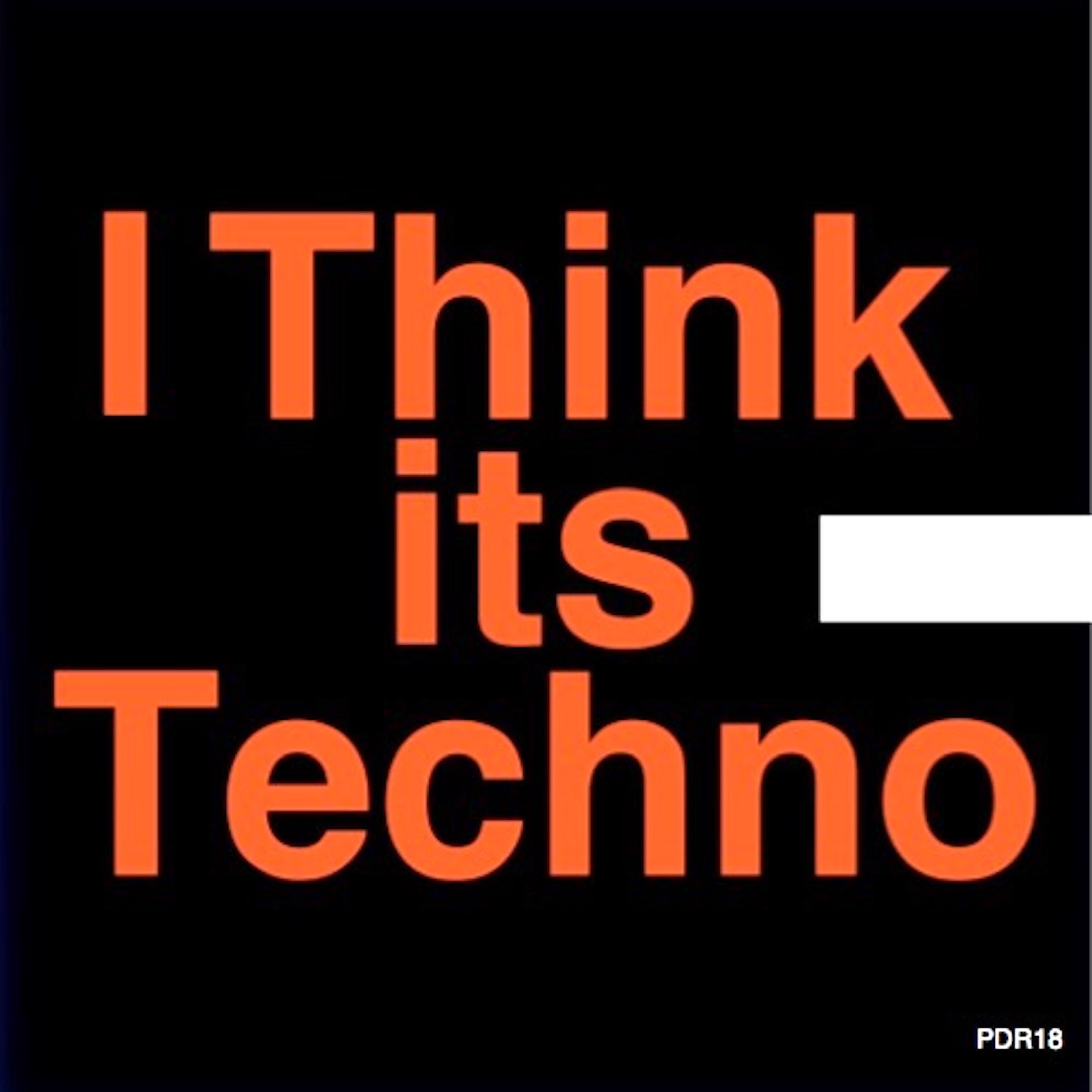 I Think Its Techno