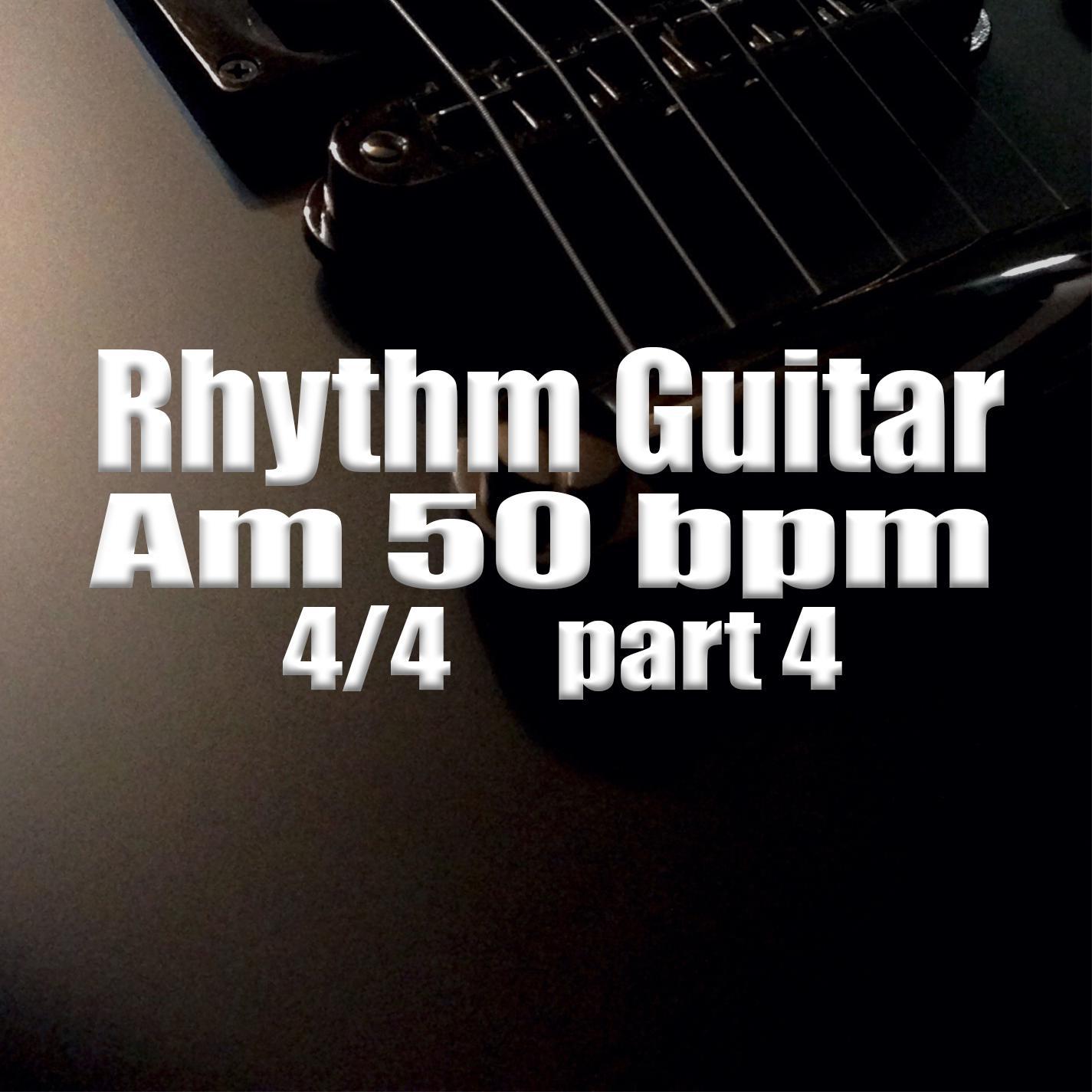 Rhythm Guitar Am 50 bpm 4/4 Part 4