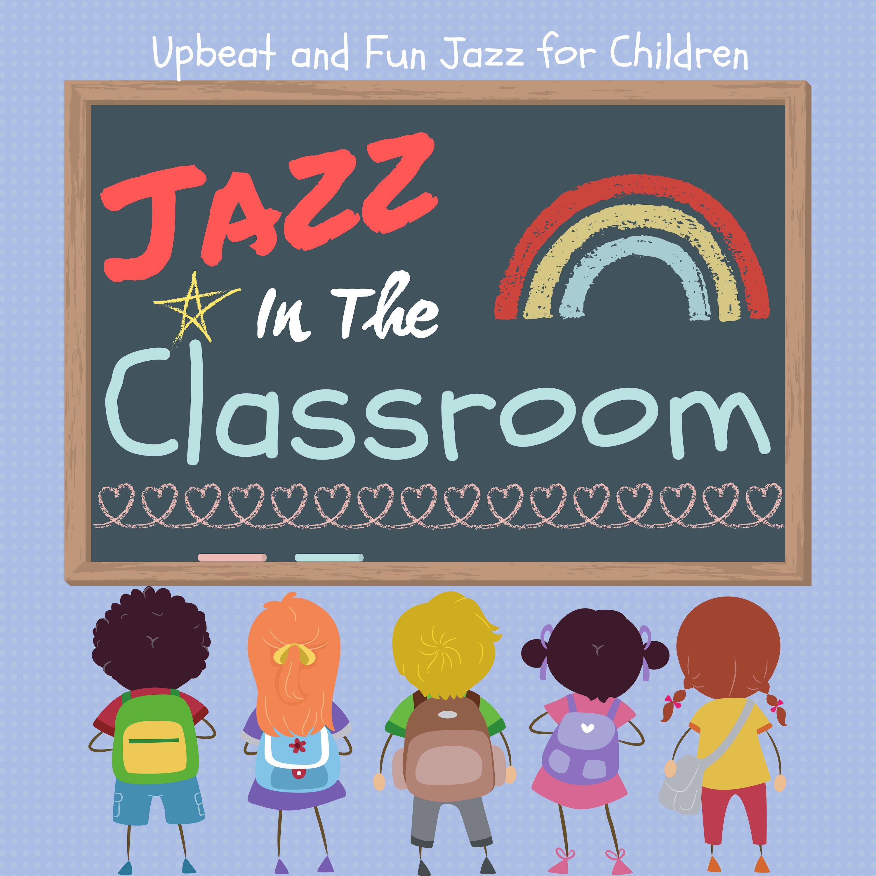 Jazz in the Classroom (Upbeat and Fun Jazz for Children)