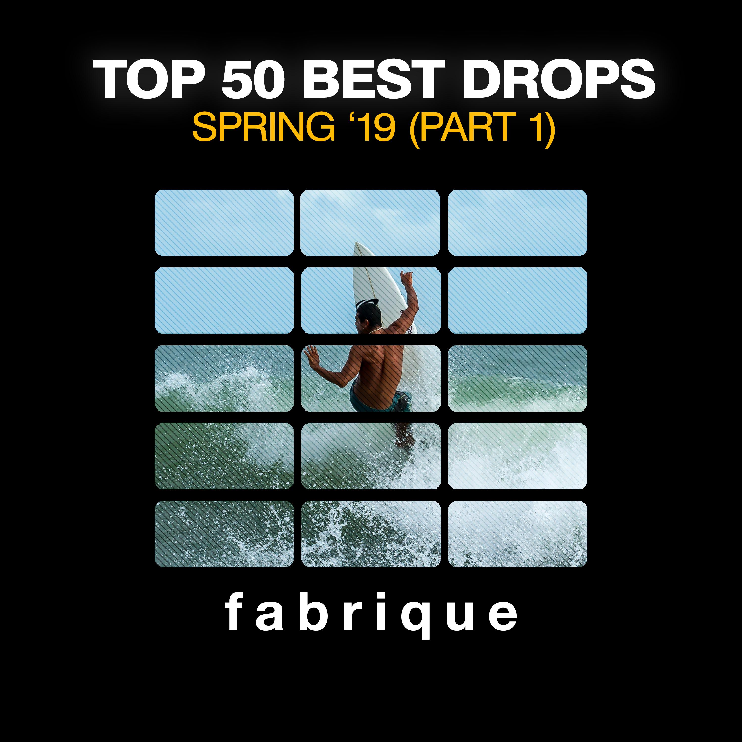 Top 50 Best Drops Spring 2019, (Pt. 1)