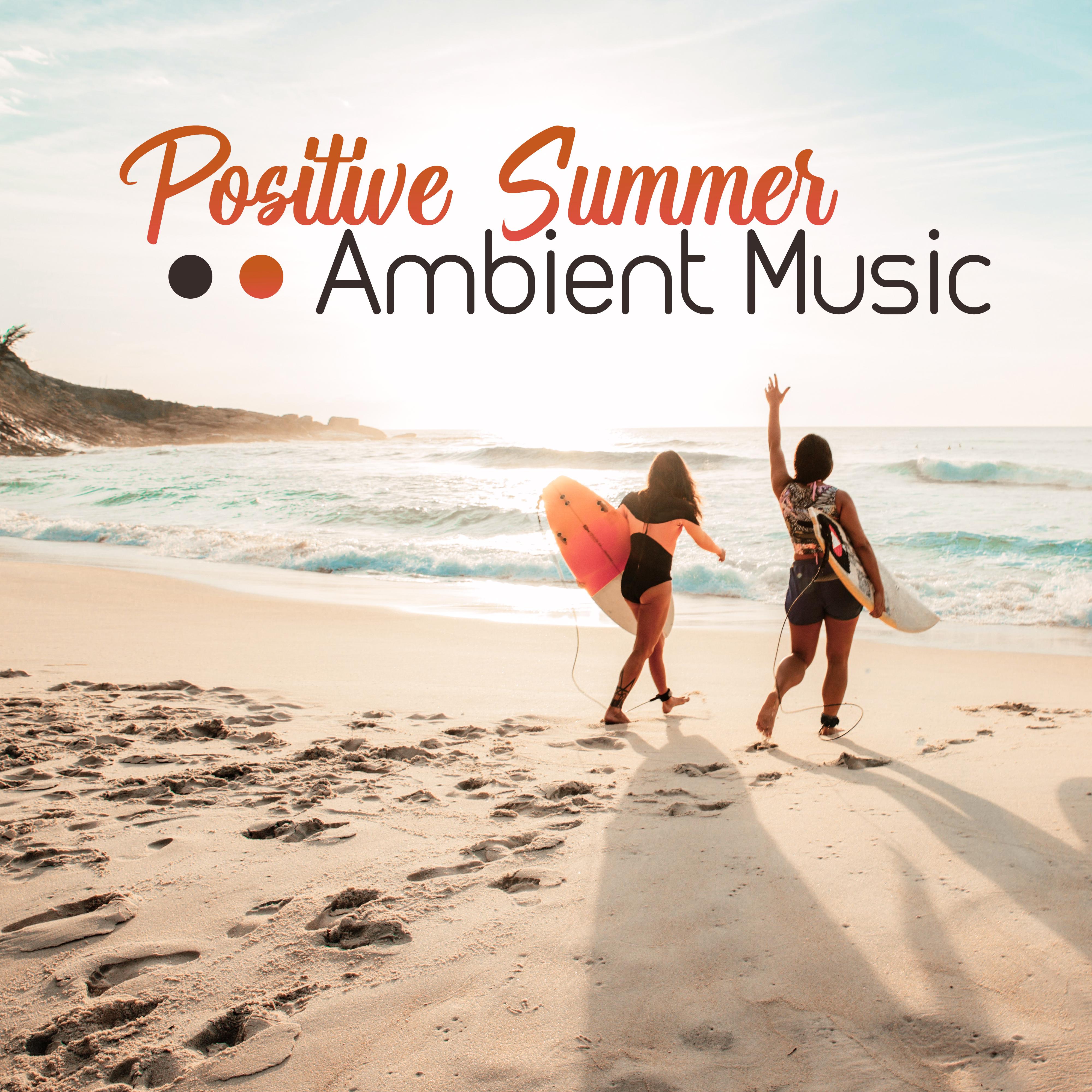Positive Summer Ambient Music - Relaxing Vibes for a Moment of Respite and Rest