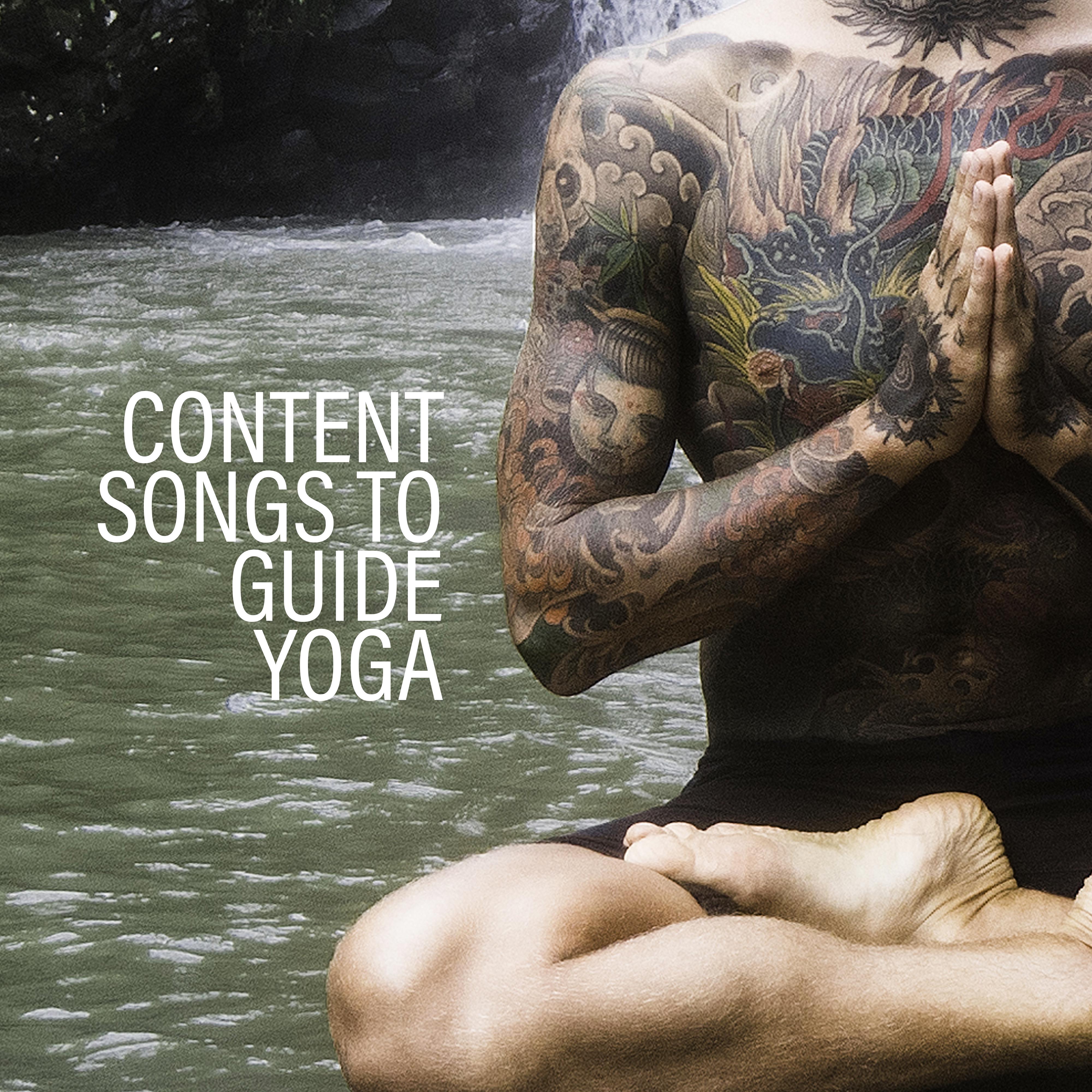Content Songs to Guide Yoga – Yoga Training, Deep Relax, Meditation, Pure Mind, Music for Body, Inner Balance, Zen Lounge