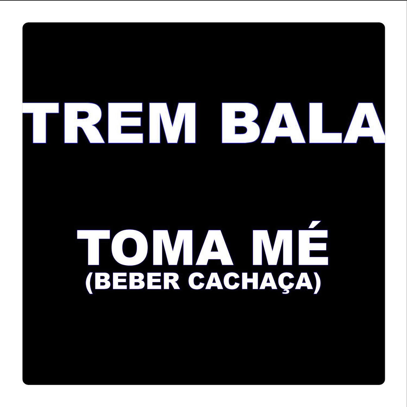 Toma Mé (Beber Cachaça)