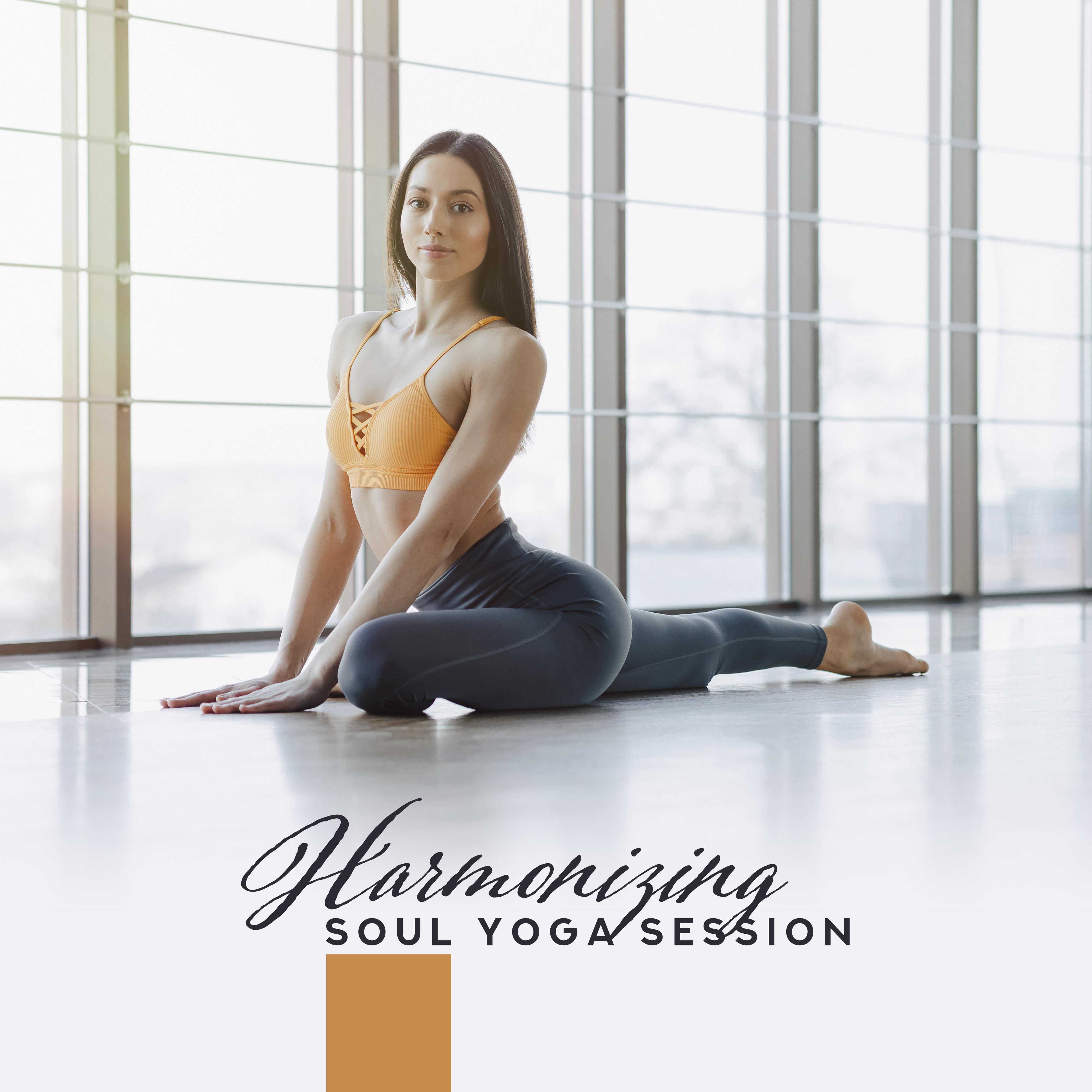 Harmonizing Soul Yoga Session: 2019 New Age Ambient Music for Meditation & Relaxation, Mindfullness Zen, Mantra Songs, Third Eye Open
