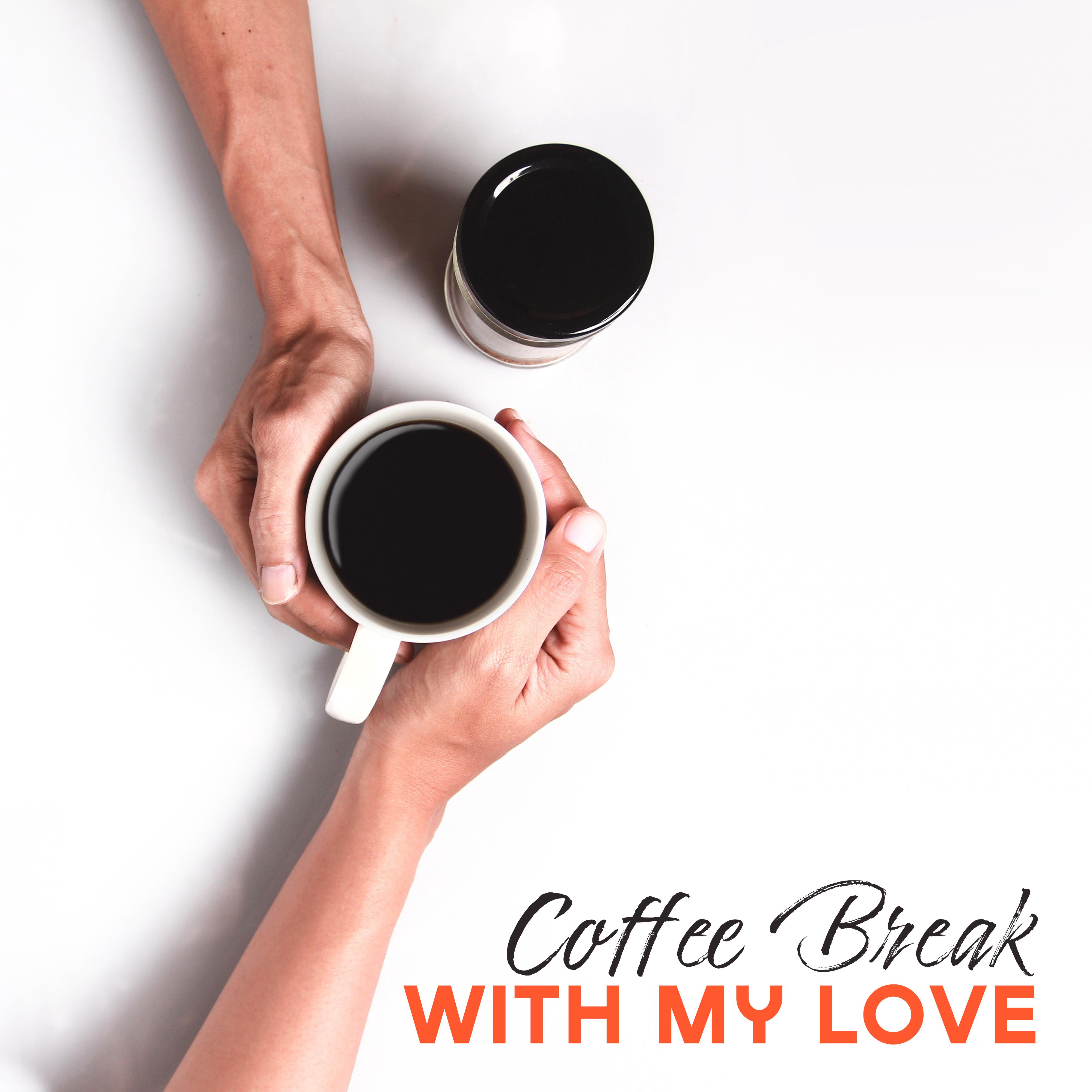 Coffee Break with My Love – Smooth Jazz Relaxing Music, Easy Listening Melodies for Couple’s Meeting, Soft Background Sounds for Cafe, Calming Down, Stress Relief