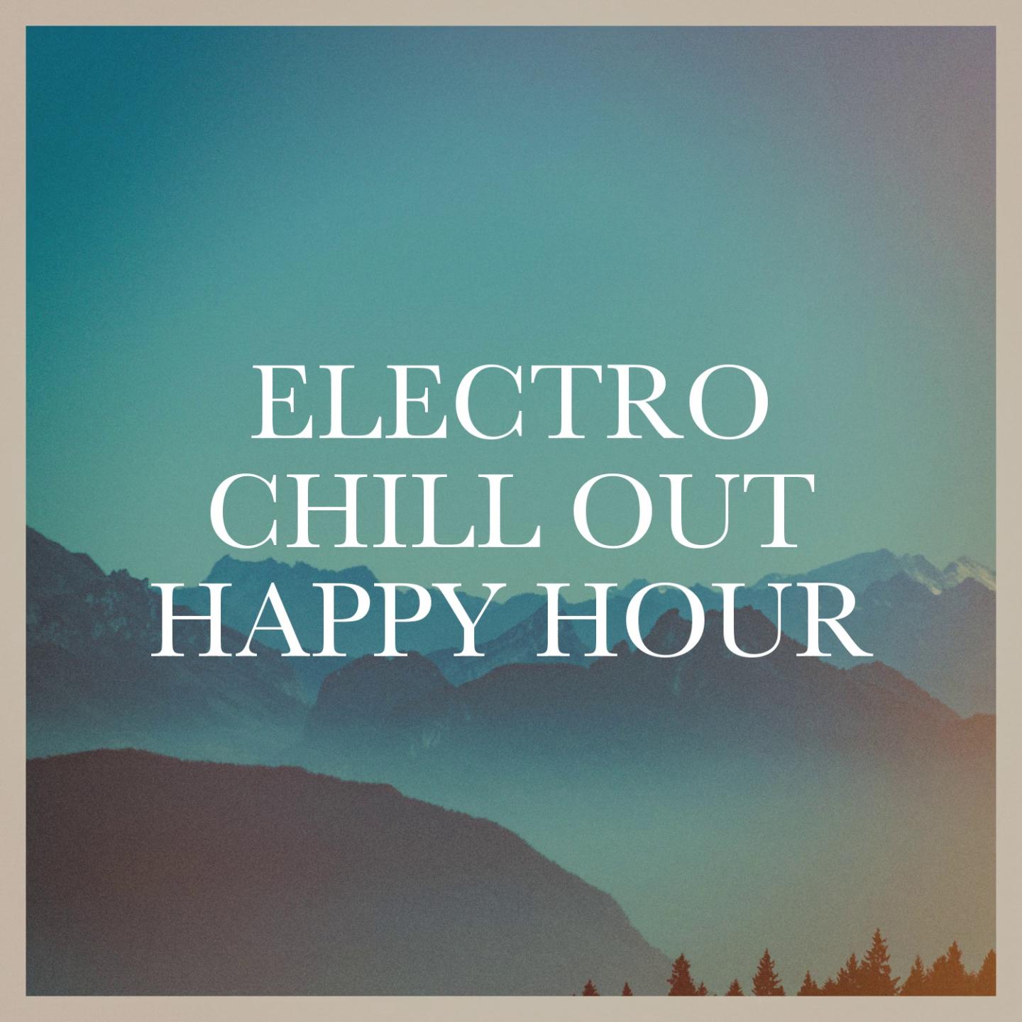 Electro Chill out Happy Hour