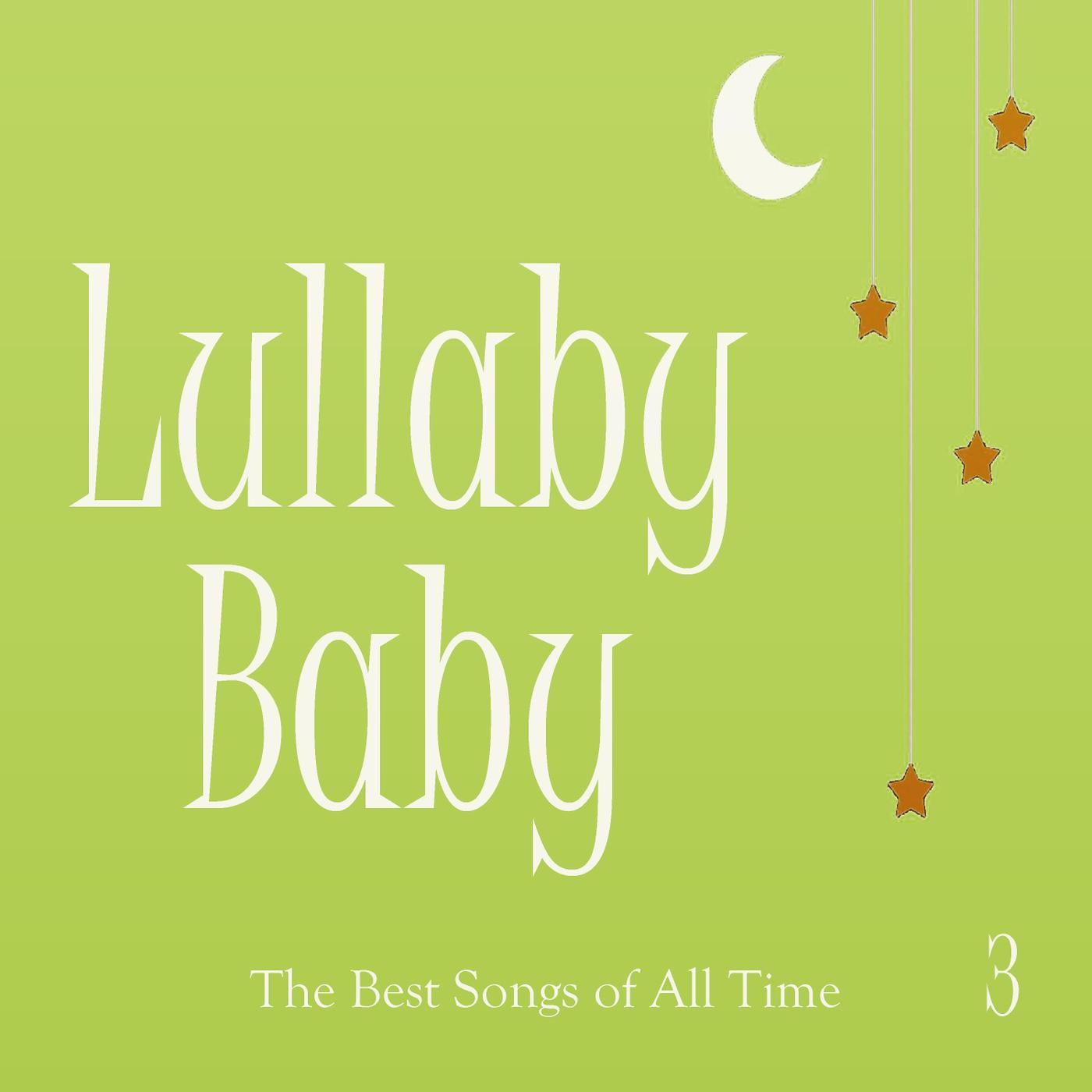 Lullaby Baby: The Best Songs of All Time, Vol. 3