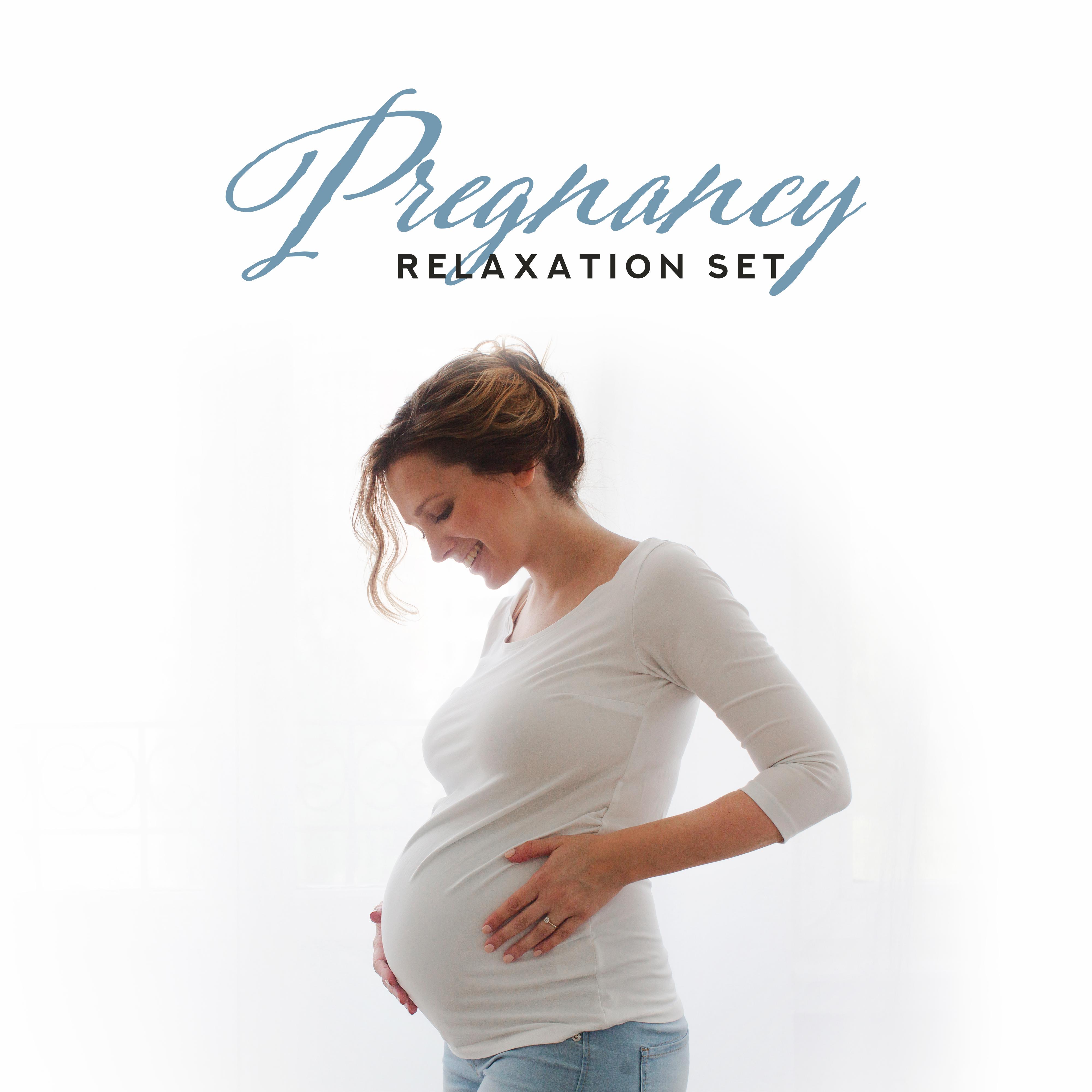 Pregnancy Relaxation Set: Compilation of 15 Best New Age's Relaxing Songs for Mom and her Baby