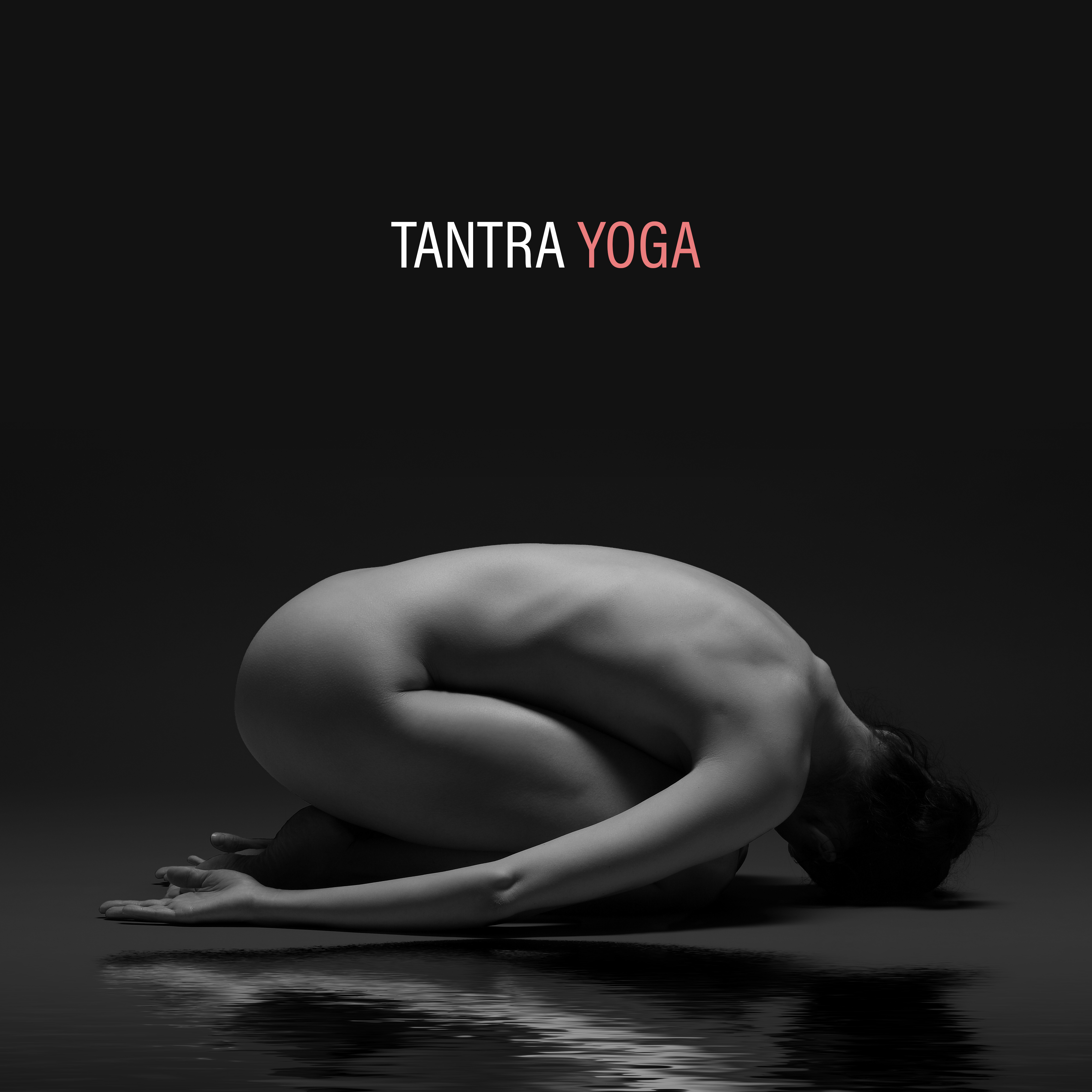 Tantra Yoga: Sensual Tantric Background for Couples in Love: Music for ***, Erotic Massage, Relaxation, Meditation, **** Tantric Songs, Yoga and *********