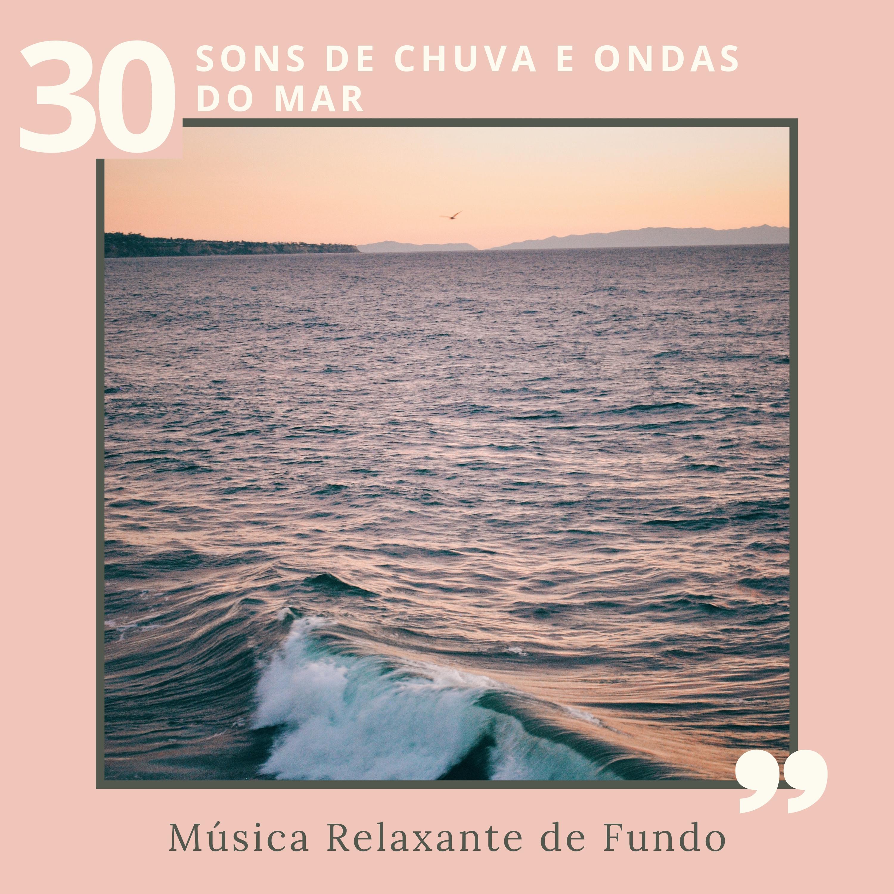 30 Sons de Chuva e Ondas do Mar - Música Relaxante de Fundo