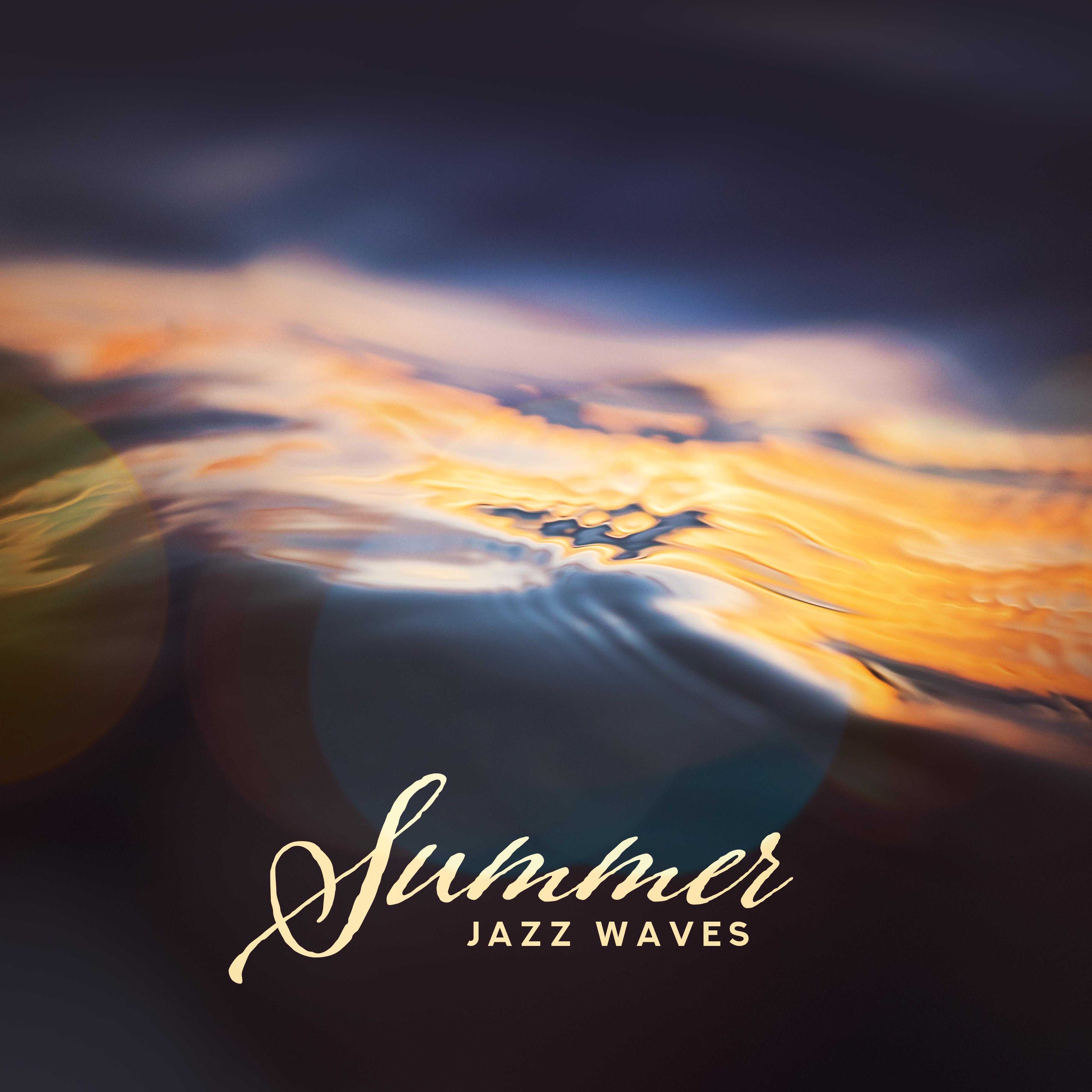 Summer Jazz Waves: Music for a Summer Rest, a Holiday Trip, for Sunny and Warm Days, for the Beach, Hammock or for a Journey